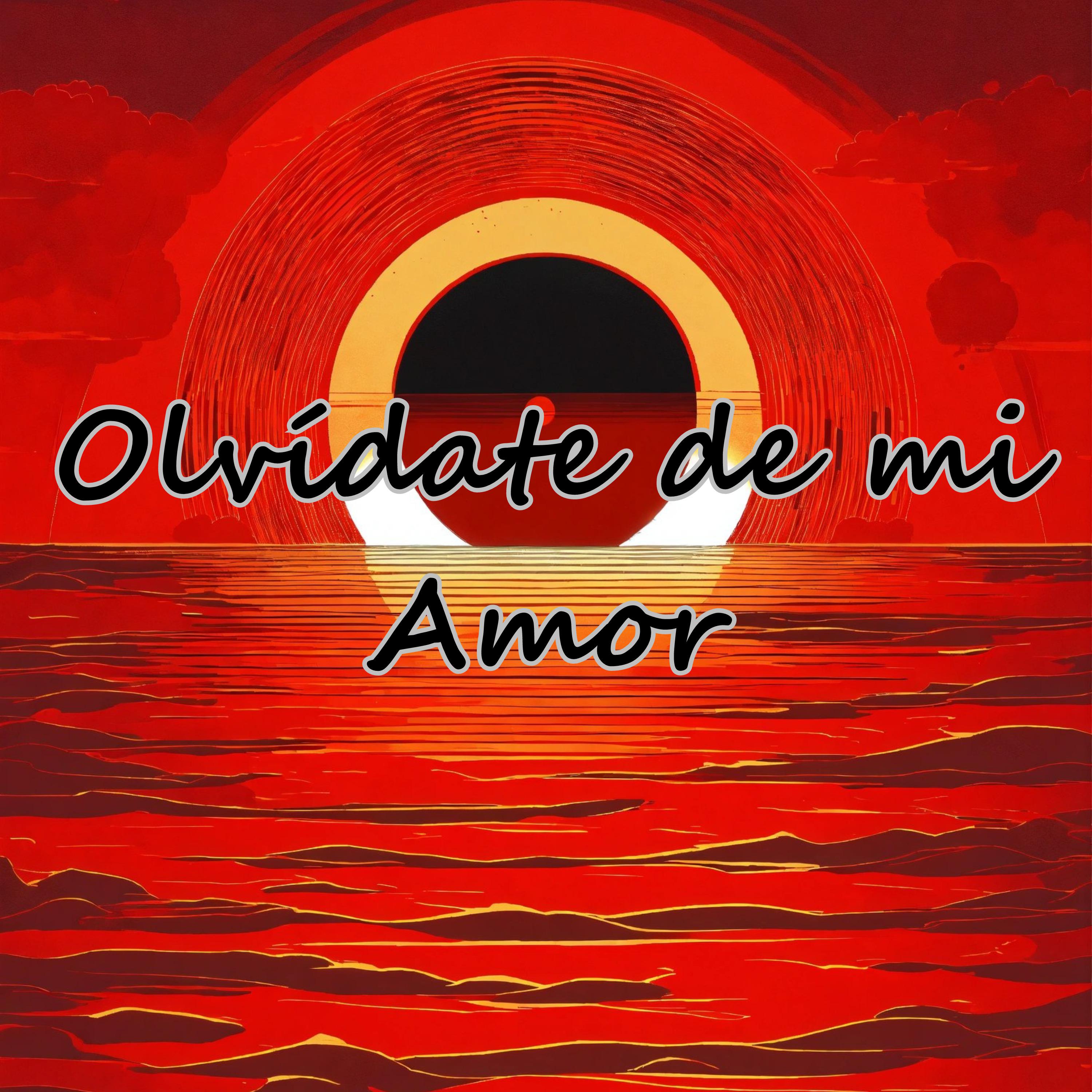 Постер альбома Olvídate de Mi Amor