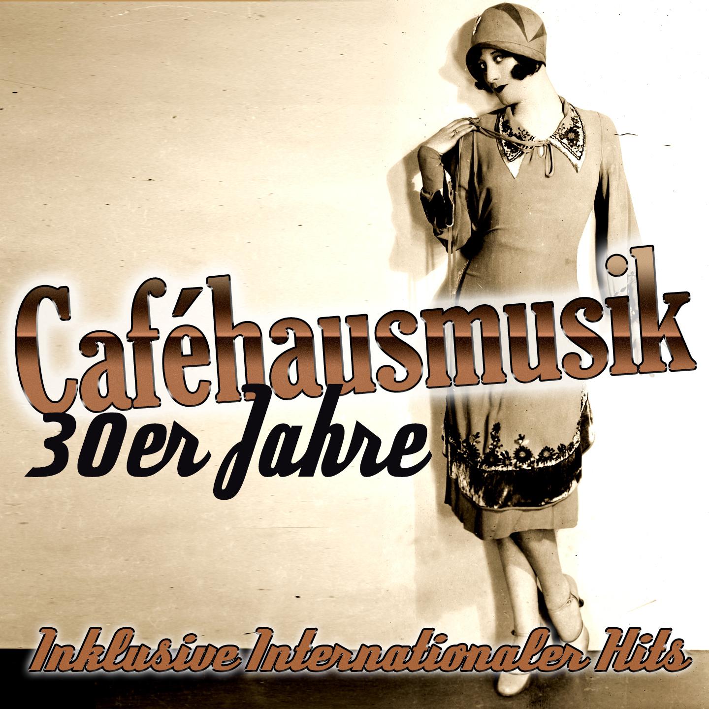 Постер альбома Caféhausmusik der 30er Jahre (Inklusive Internationale Hits)