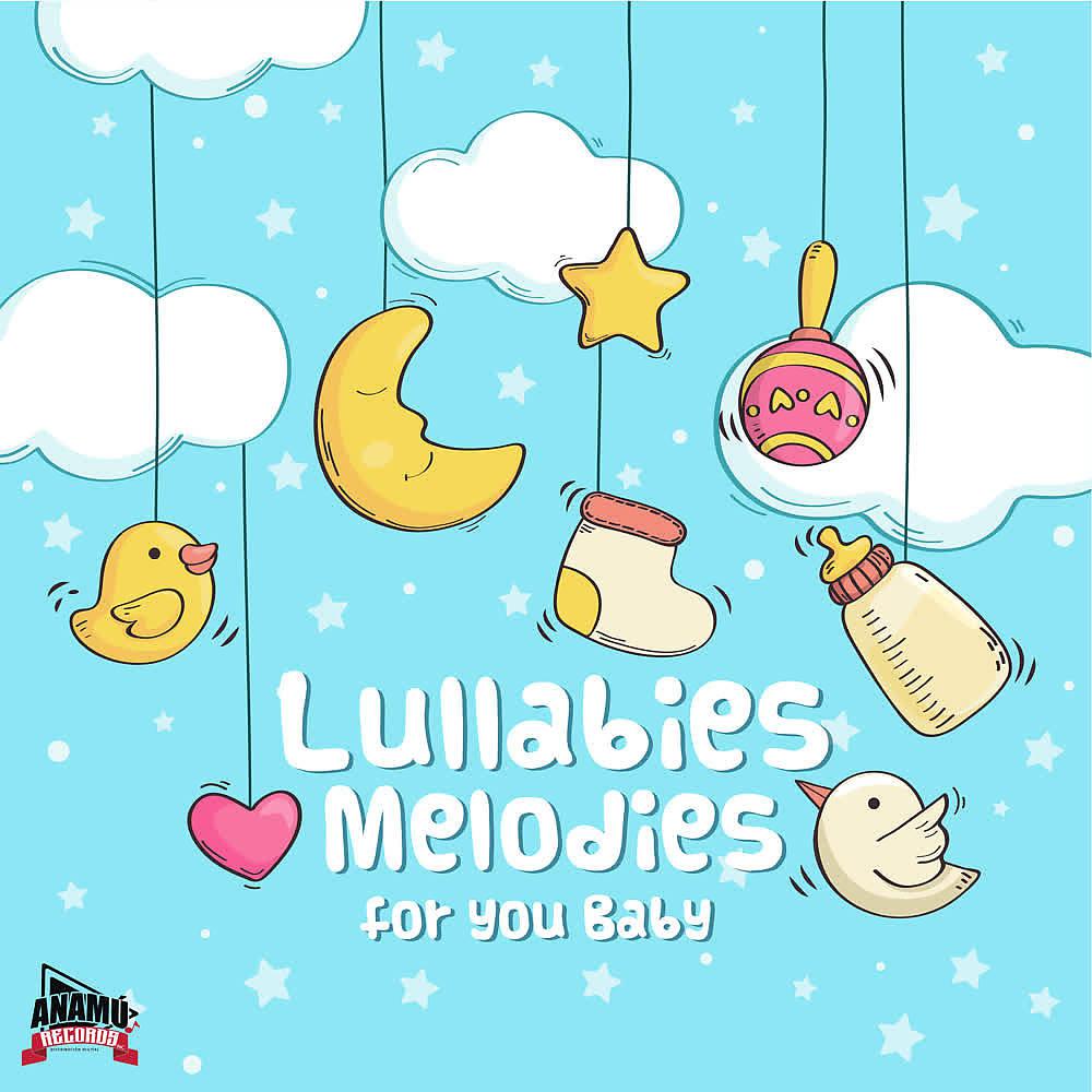 Постер альбома Lullabies Melodies for You Baby