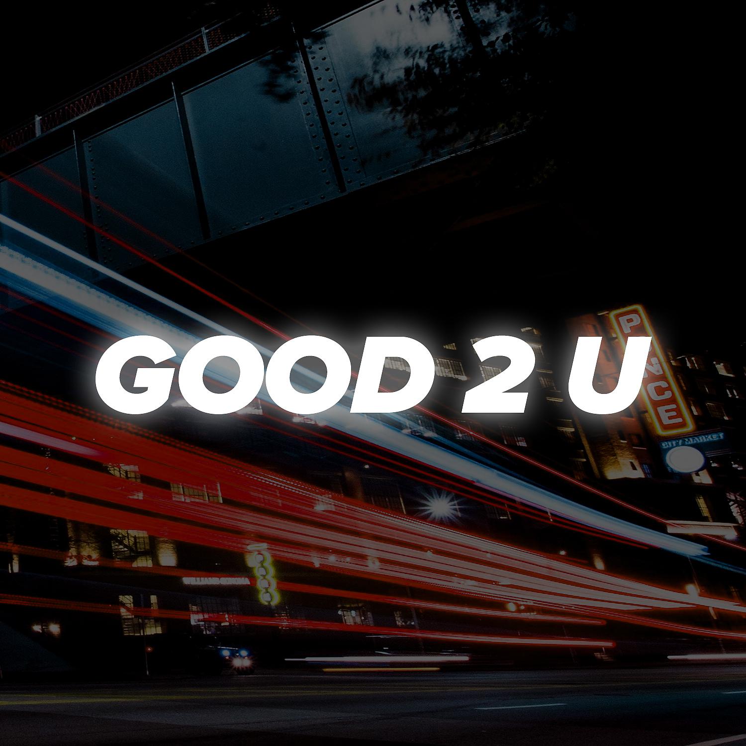 Постер альбома Good 2 U