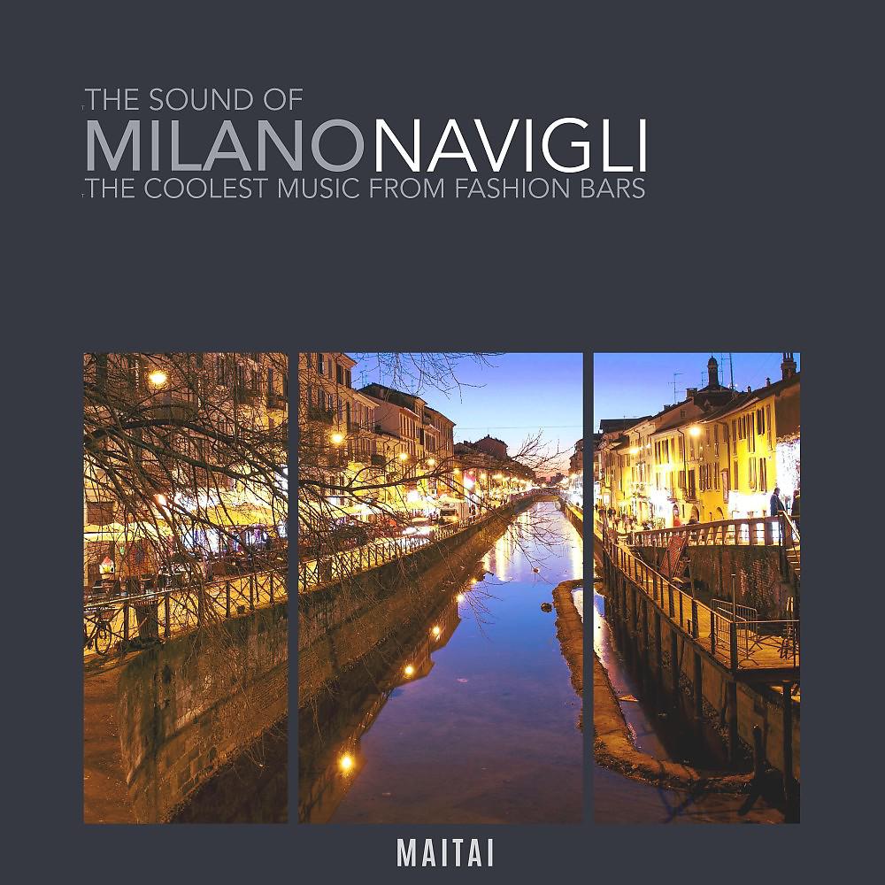 Постер альбома The Sound of Milano Navigli (The Coolest Music from Fashion Bars)