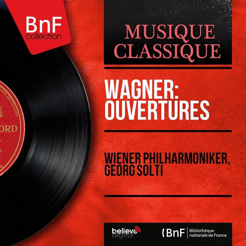 Постер альбома Wagner: Ouvertures (Mono Version)