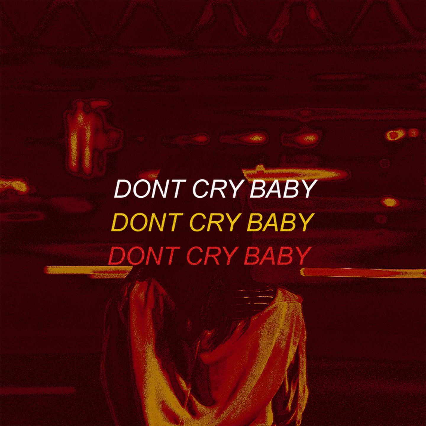 Постер альбома DON'T CRY BABY