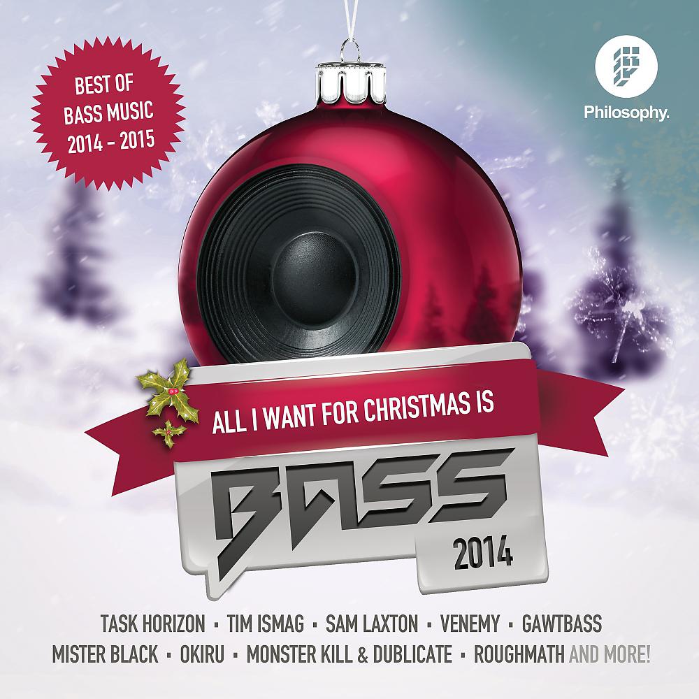 Постер альбома All I Want For Christmas Is Bass 2014 - 2015 (Best of EDM: Dubstep, Drumstep, Dnb, Electro, Trap)