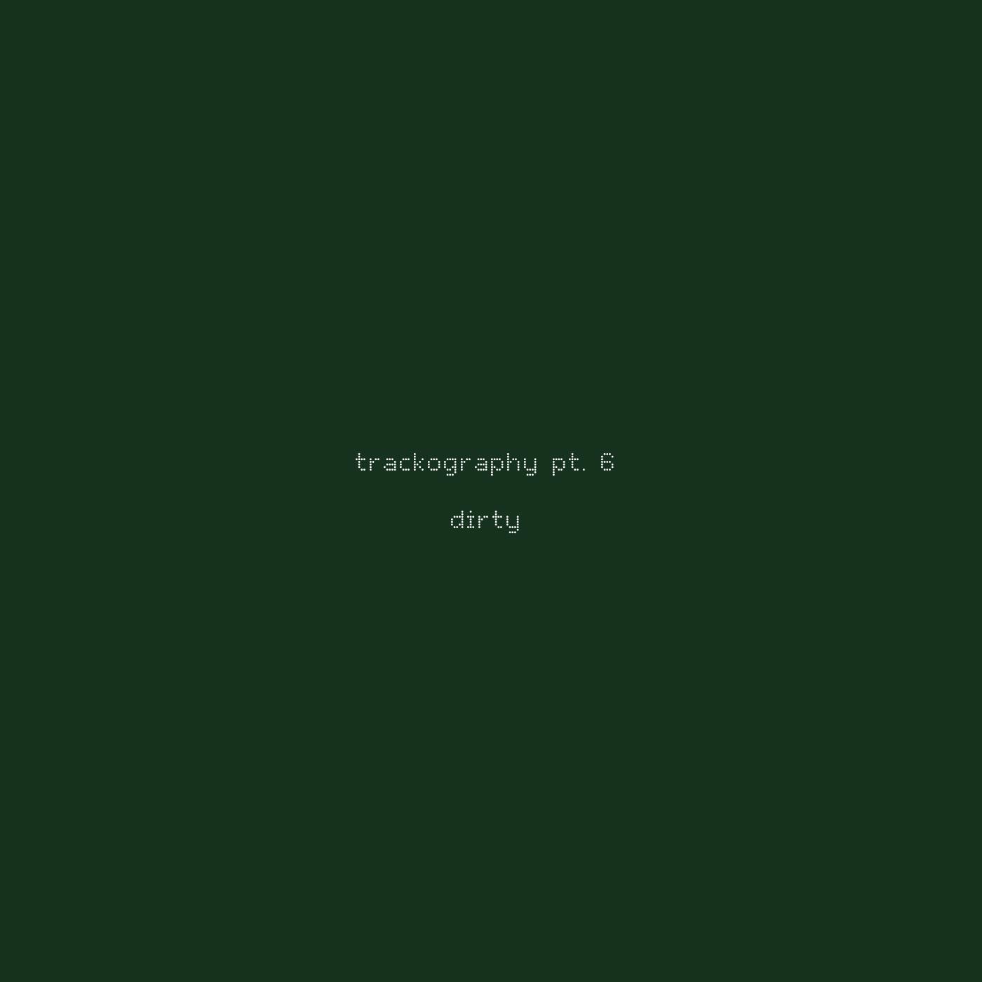 Постер альбома Trackography, pt. 6 dirty