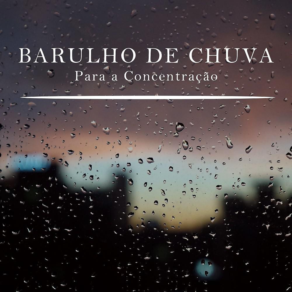Постер альбома Barulho de Chuva para a Concentração