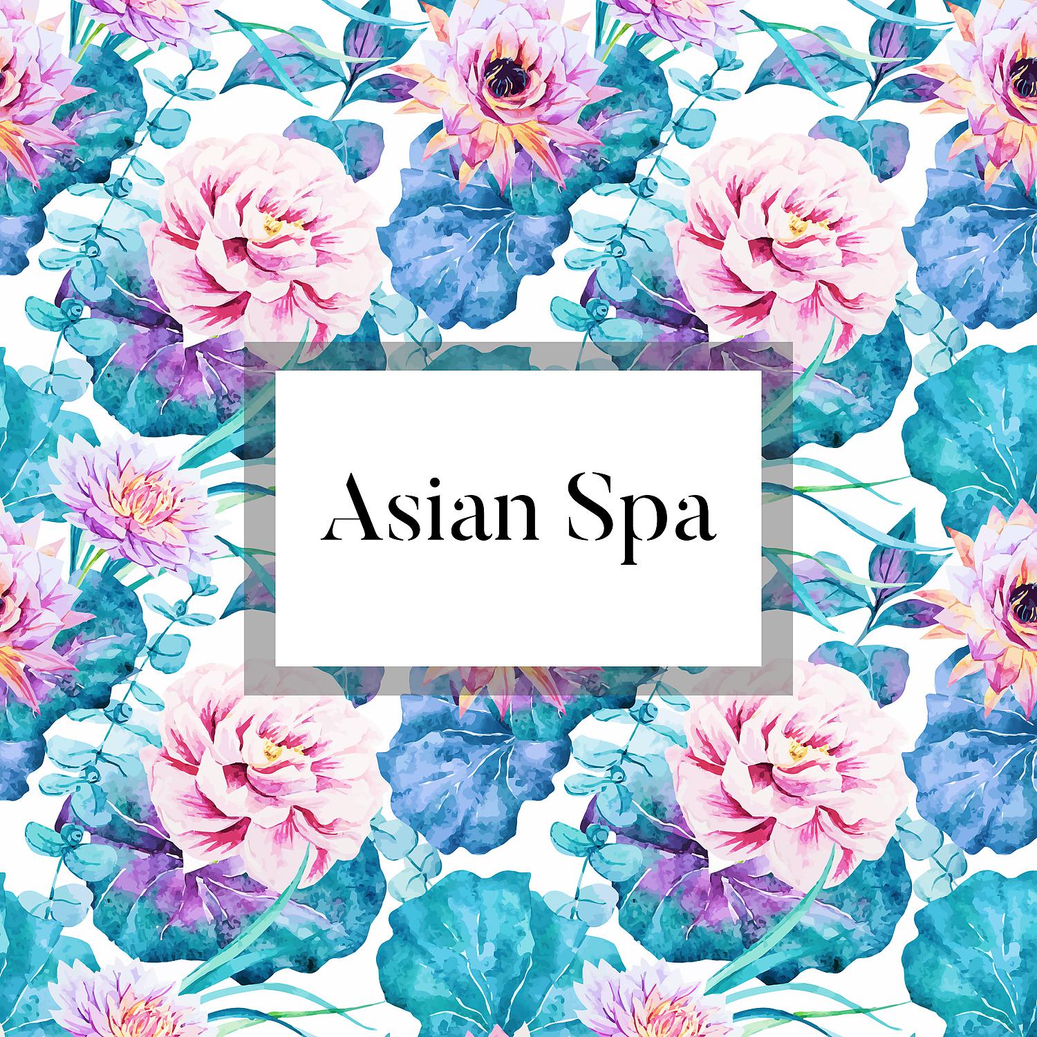 Постер альбома Asian Spa: Natural Bathing, Ayurvedic & Thai Massage, Hot Stone Therapy, Reflexology, TCM