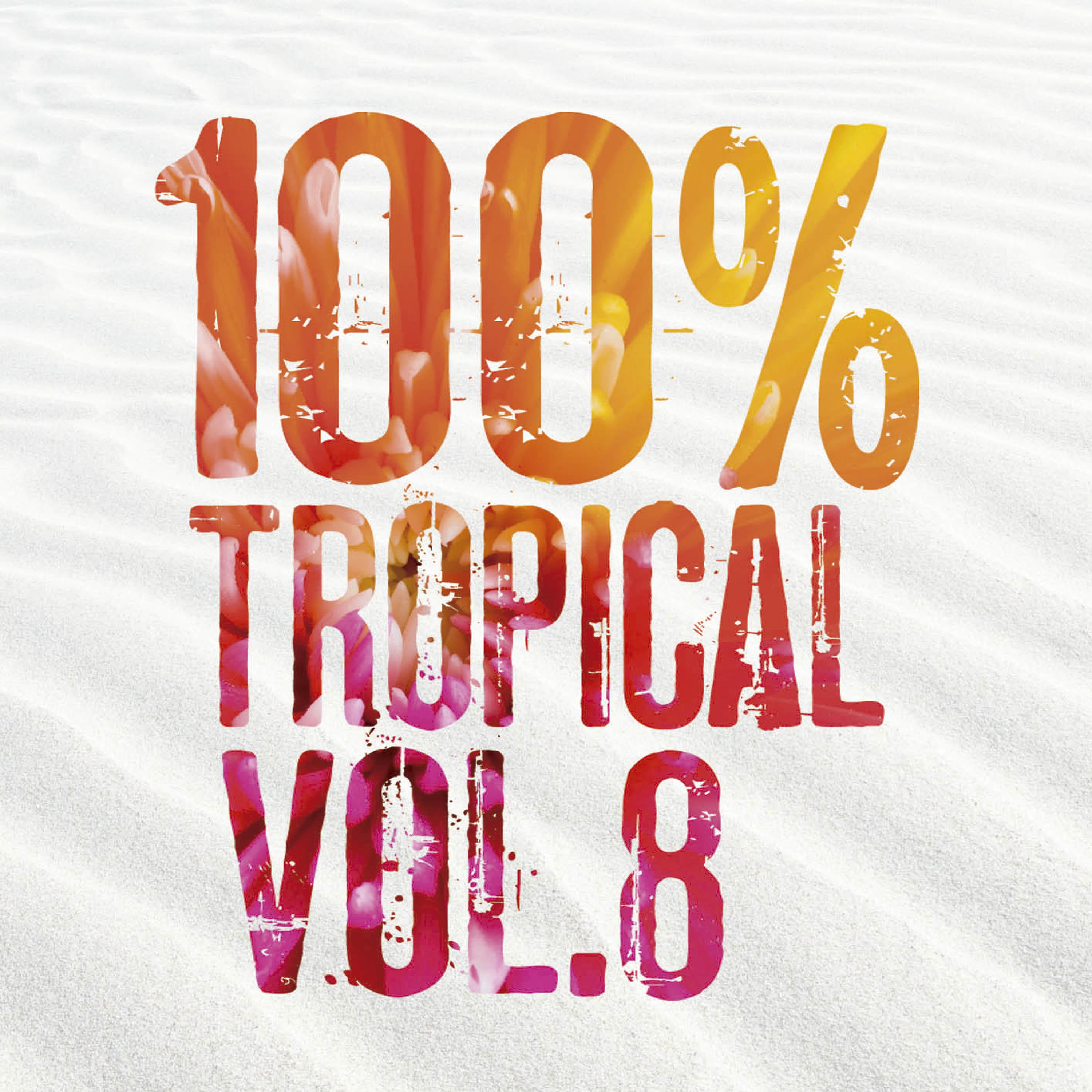 Постер альбома 100% Tropical, Vol. 8