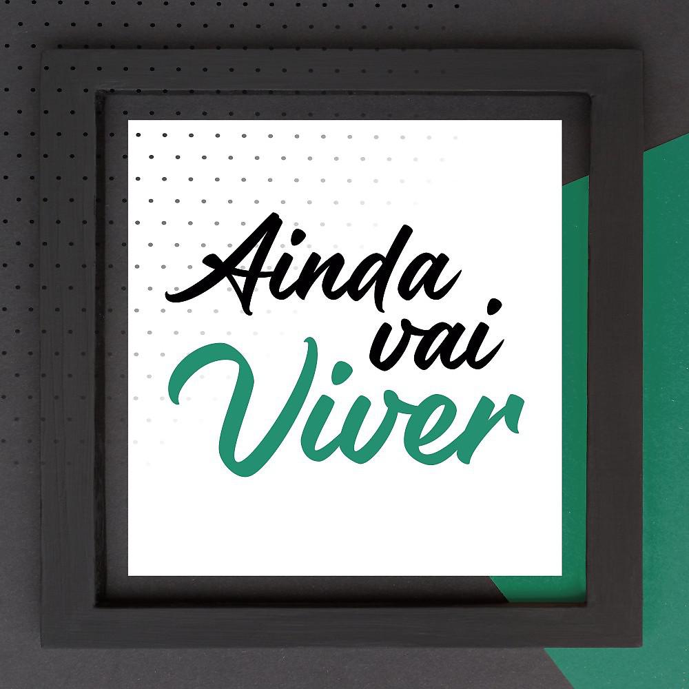 Постер альбома Ainda Vai Viver