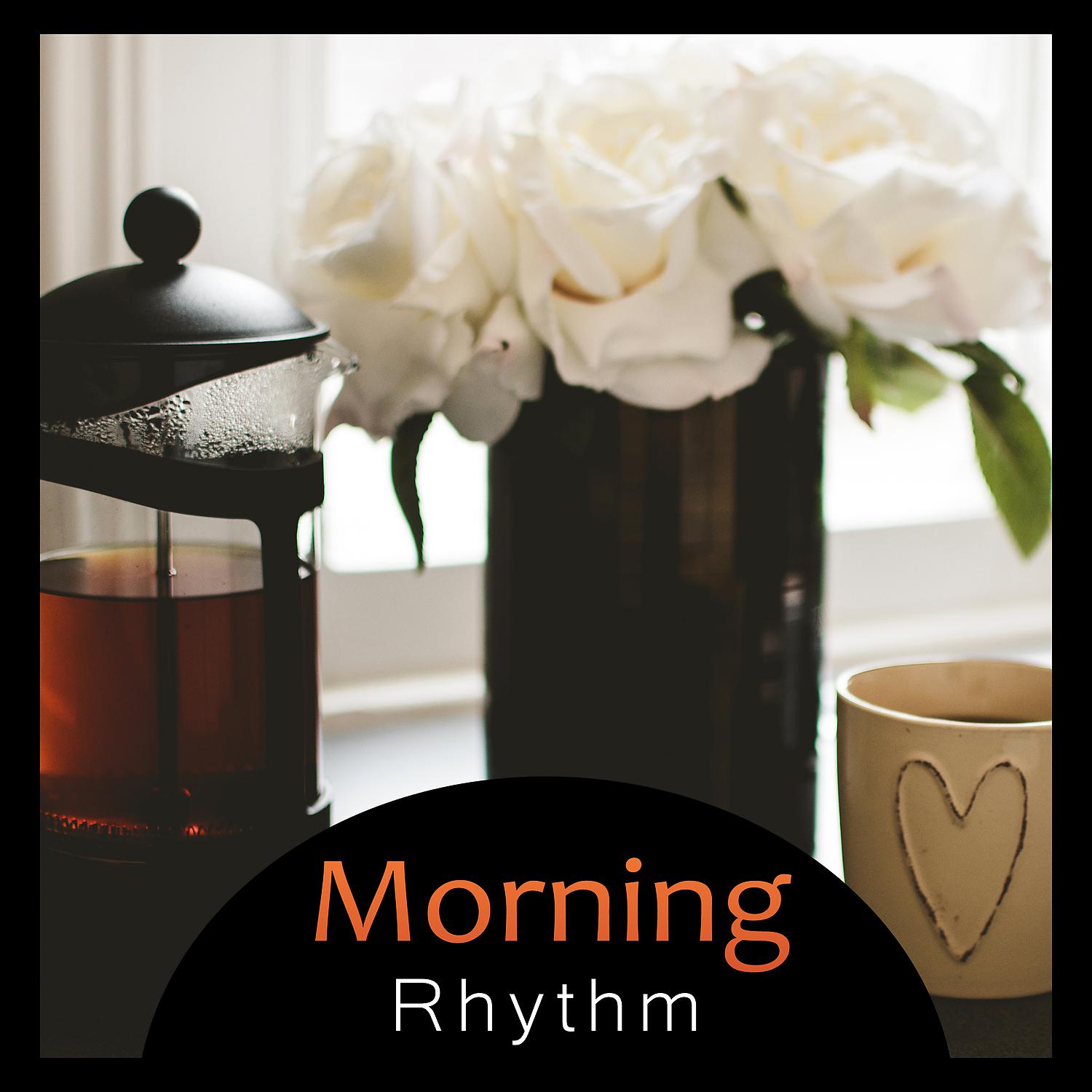 Постер альбома Morning Rhythm – Jazz Music, Smell of Coffee, Pure Happiness, Lazy Sunday Lounge