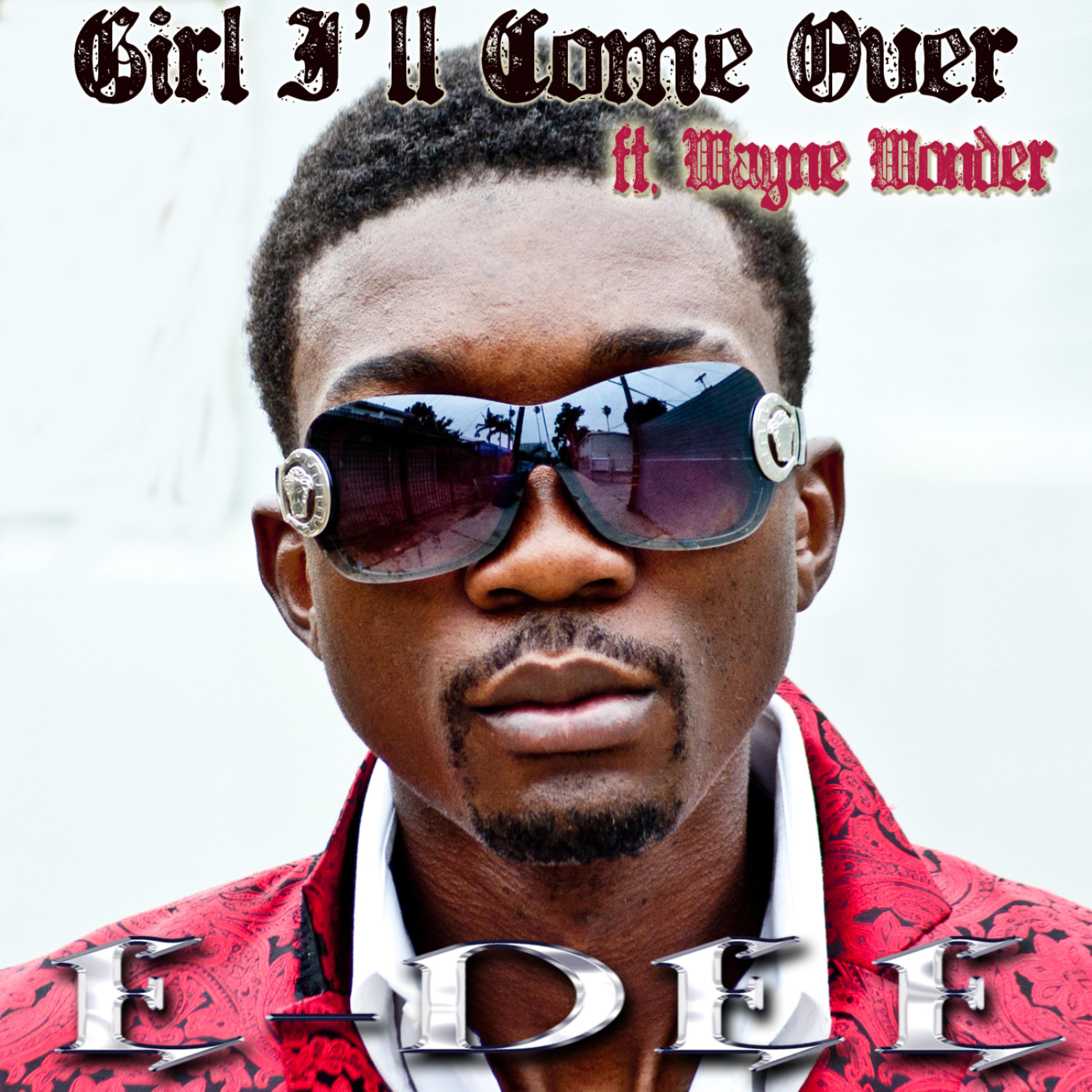 Постер альбома Girl I'll Come Over (feat. Wayne Wonder)