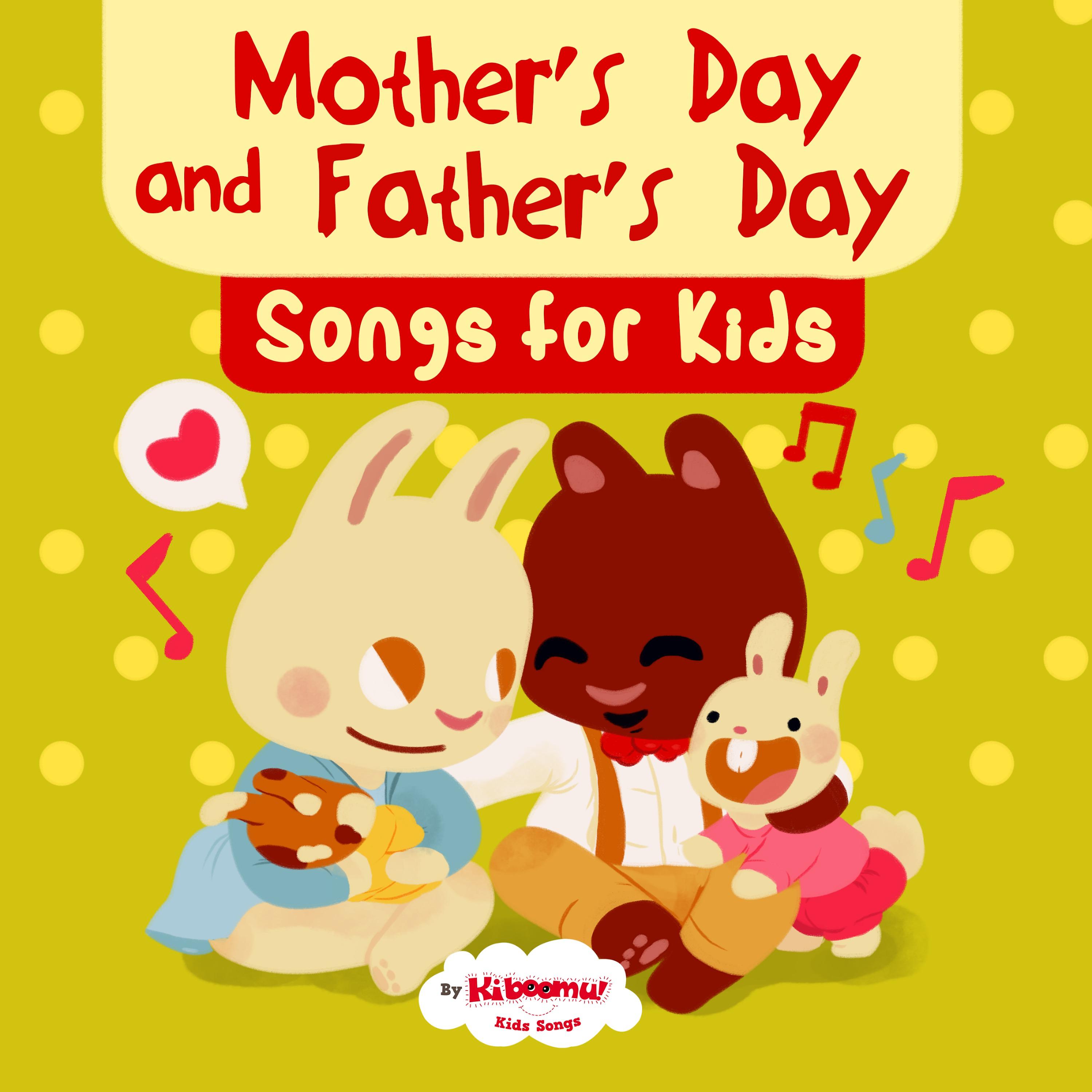 Постер альбома Mother's Day and Father's Day Songs for Kids