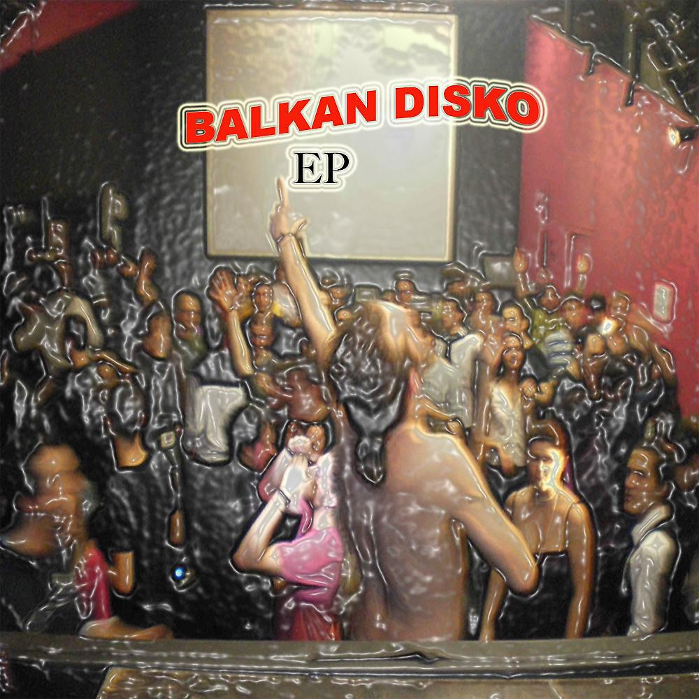 Постер альбома Balkan Disko EP