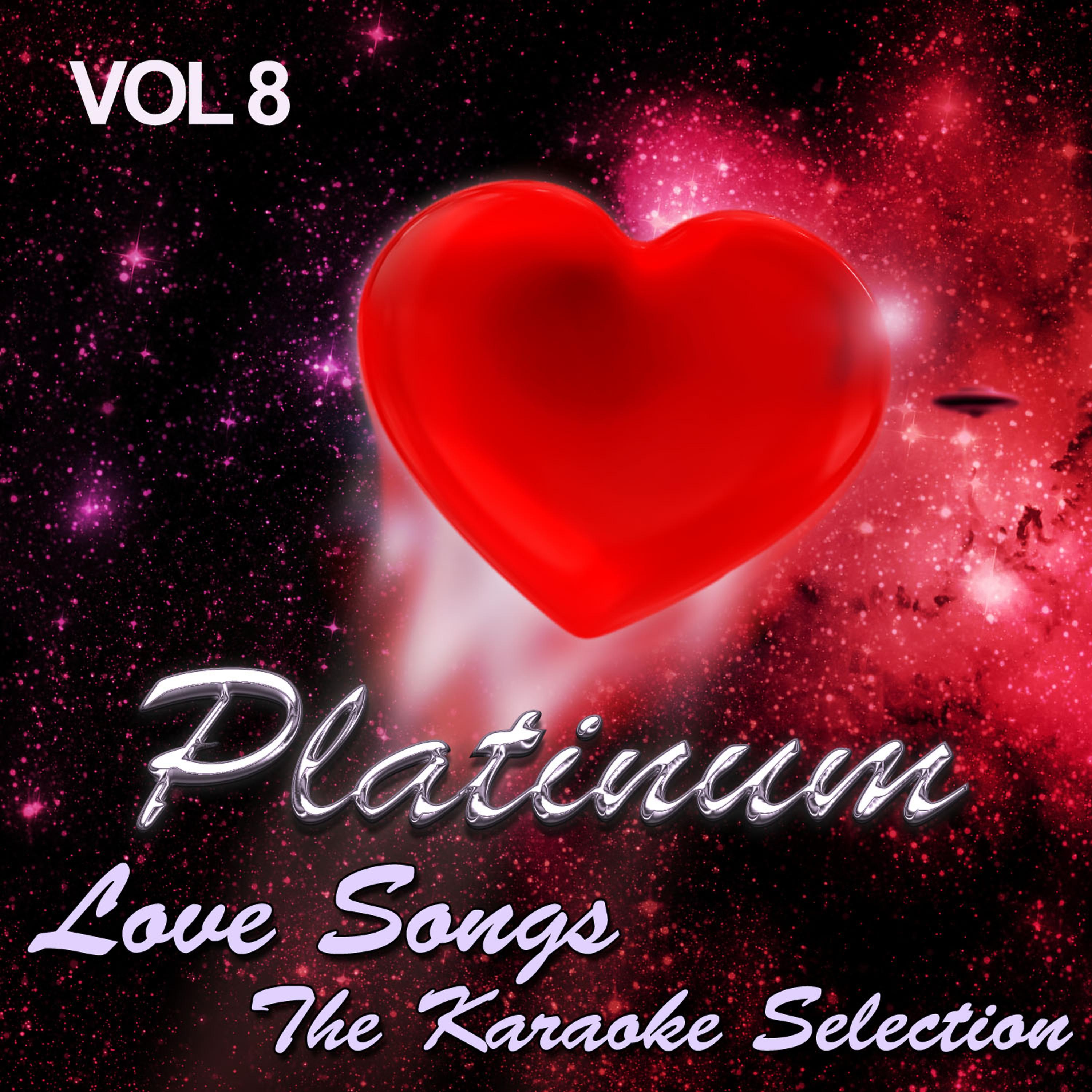 Постер альбома Platinum Love Songs - The Karaoke Selection, Vol. 8