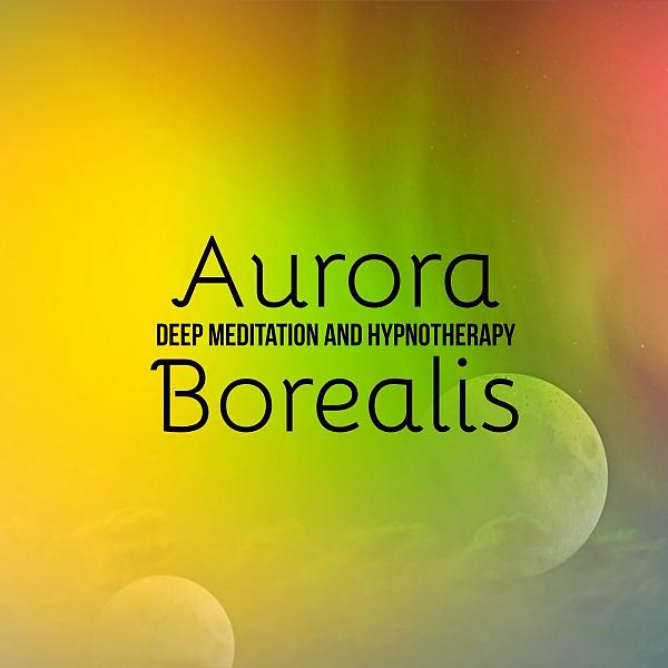 Постер альбома Aurora Borealis: Sleep Music for Deep Meditation and Hypnotherapy