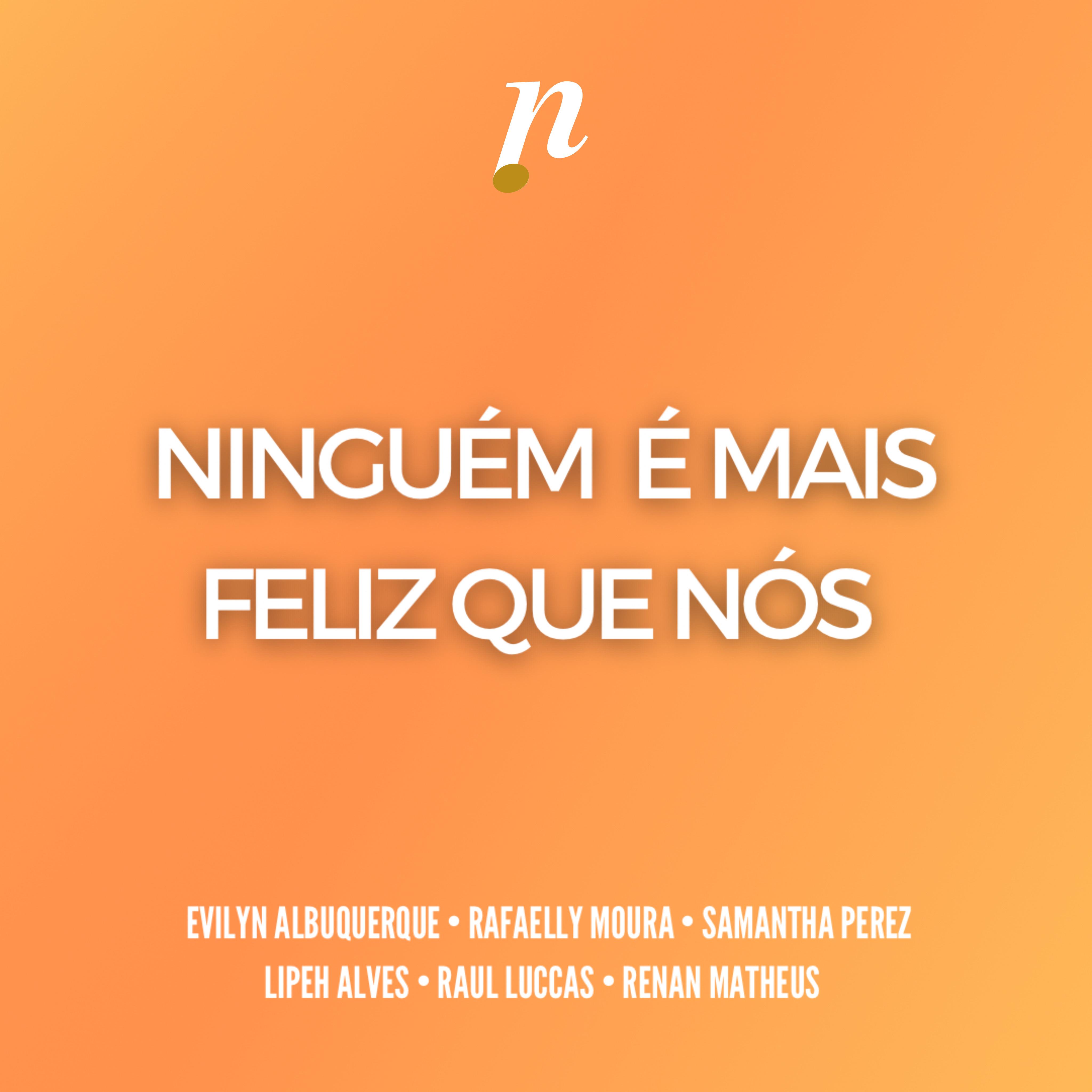 Постер альбома Ninguém É Mais Feliz Que Nós