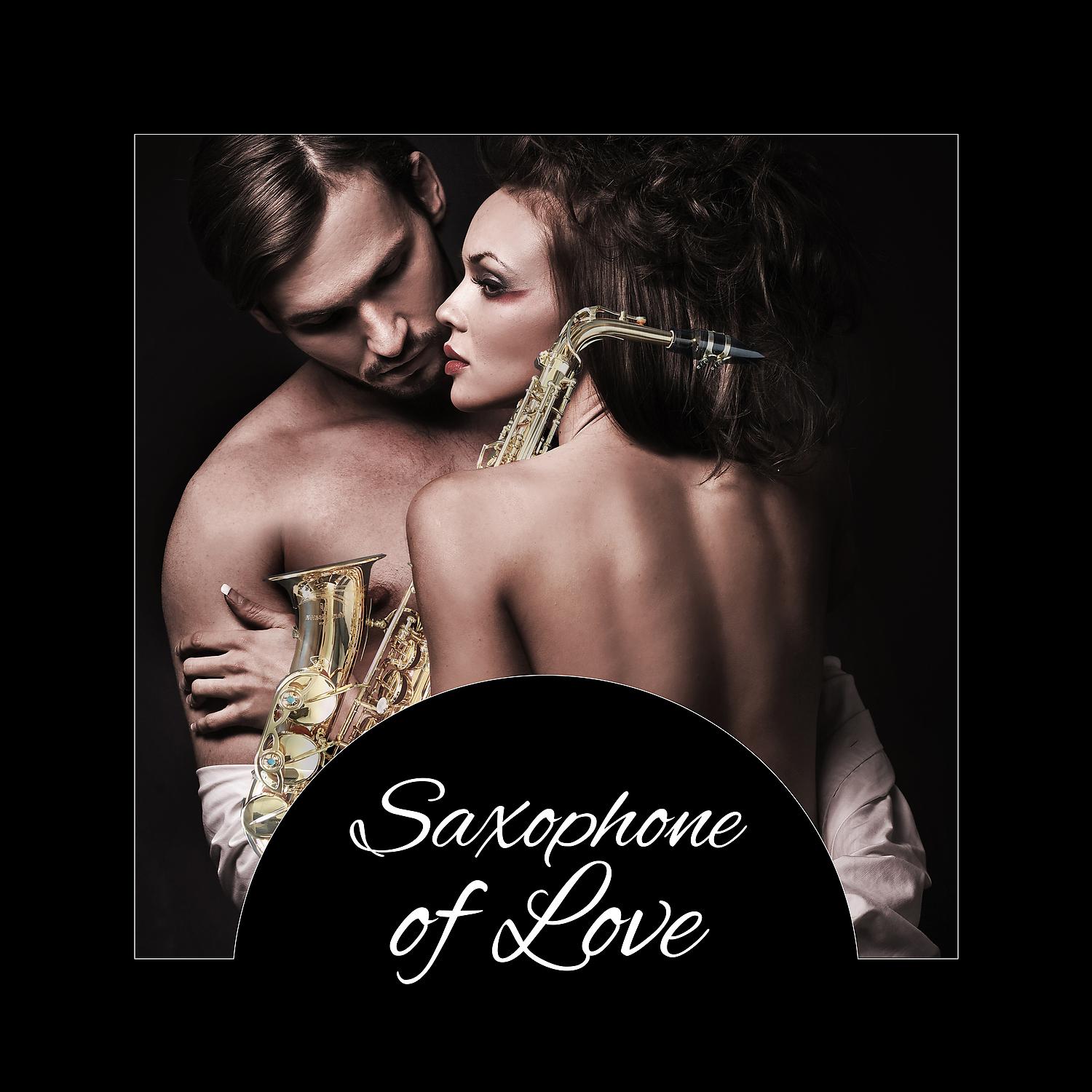 Постер альбома Saxophone of Love – Background Music for Dinner, Create Romantic Mood with Jazz