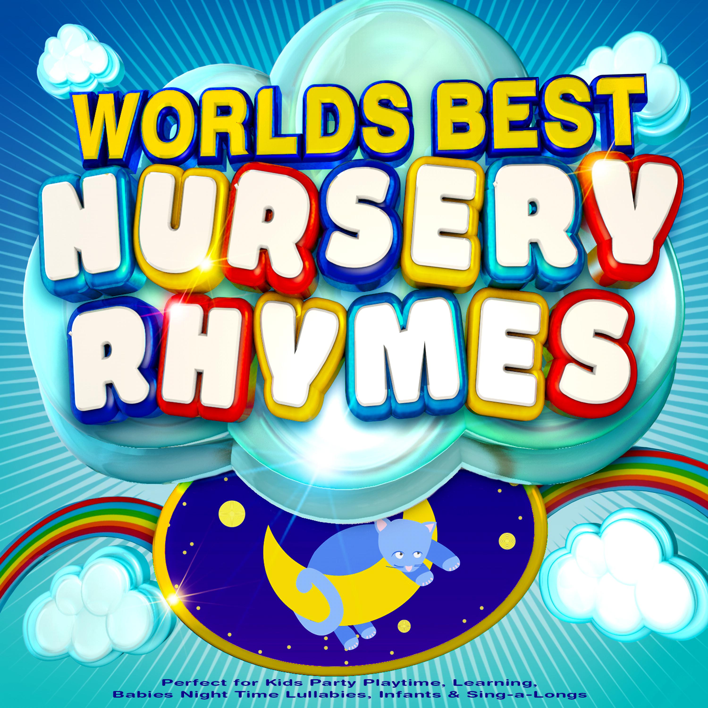 Постер альбома Worlds Best Nursery Rhymes - The Best Children's Songs Ever! - Perfect for Kids Party Playtime, Learning, Babies Night Time Lullabies, Infants & Sing-a-Longs