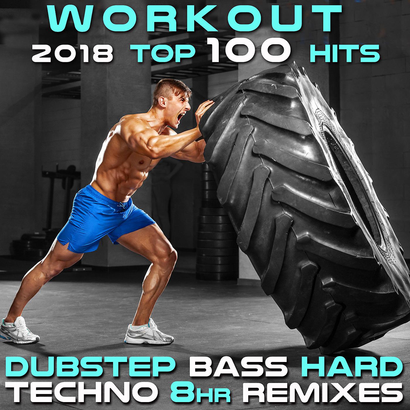 Постер альбома Workout 2018 Top 100 Hits Dubstep Bass Hard Techno 8hr Remixes