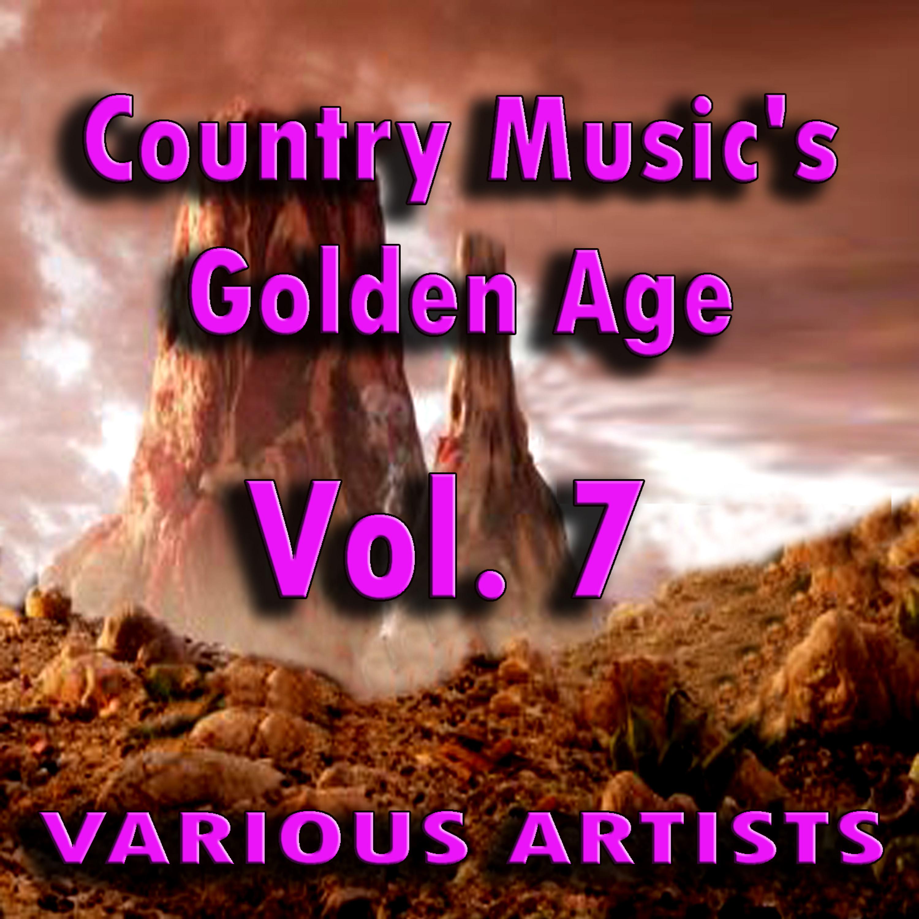 Постер альбома Country Music's Golden Age, Vol. 7