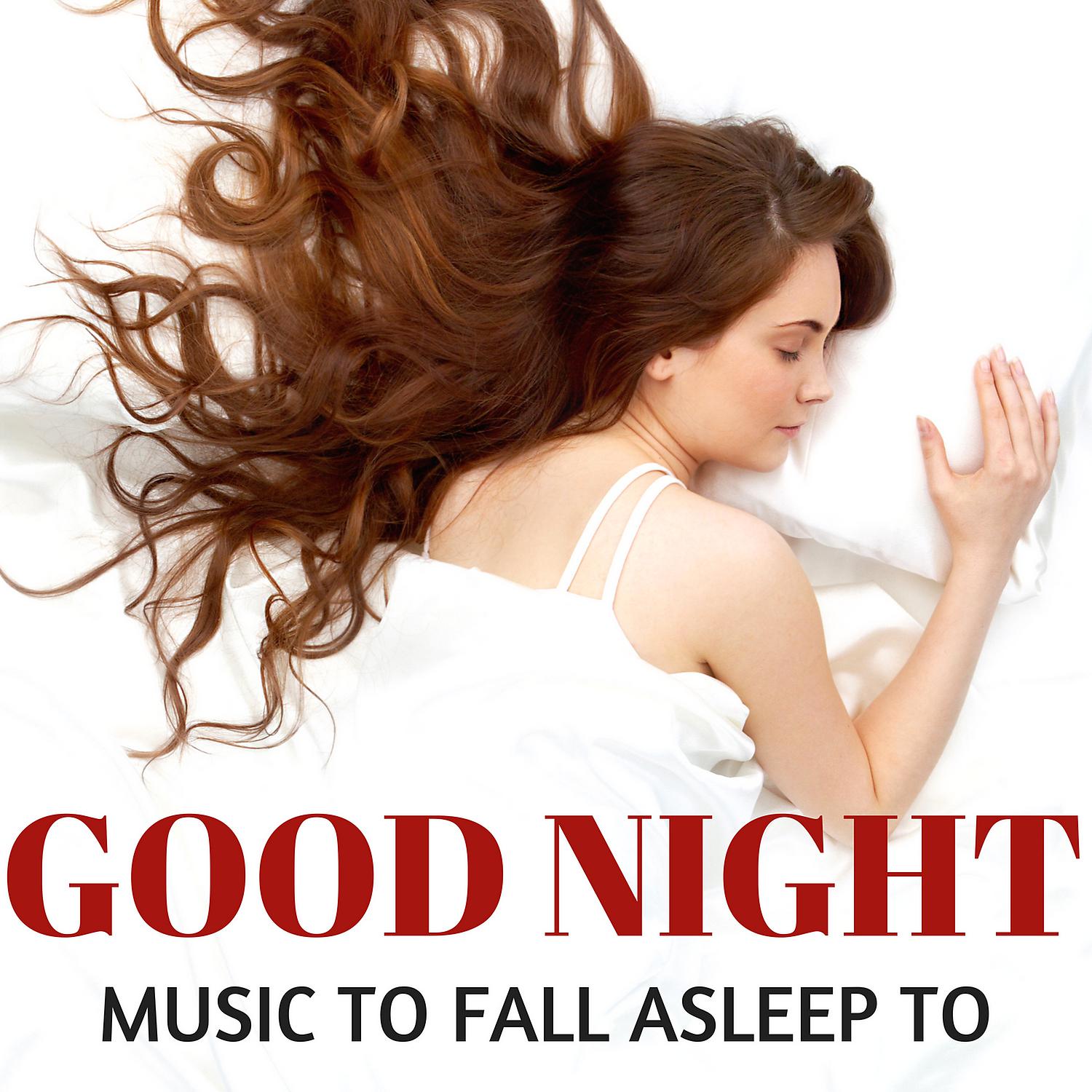 Постер альбома Good Night – Relaxing Music to Fall Asleep to, White Noise and Nature Sounds, Meditation, Zen State, Yoga, Piano