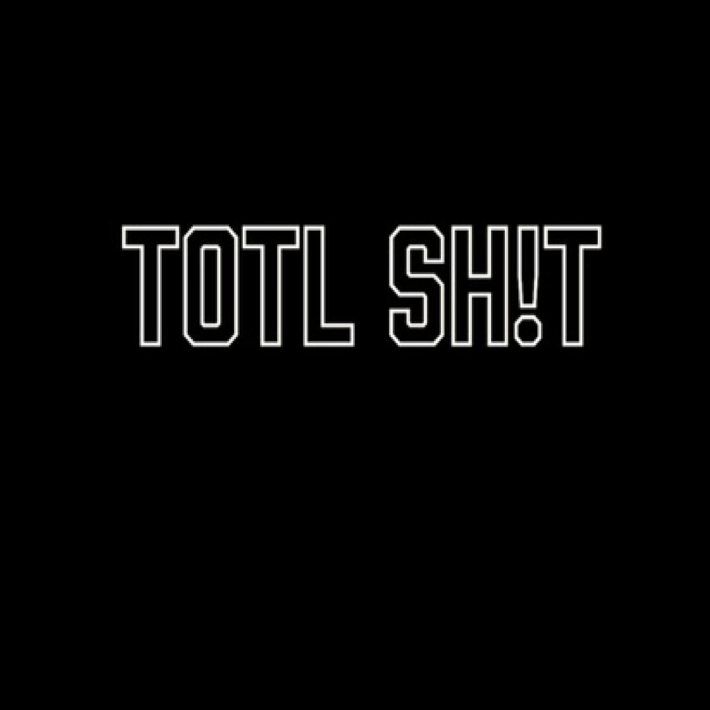 Постер альбома Totl Sh!T