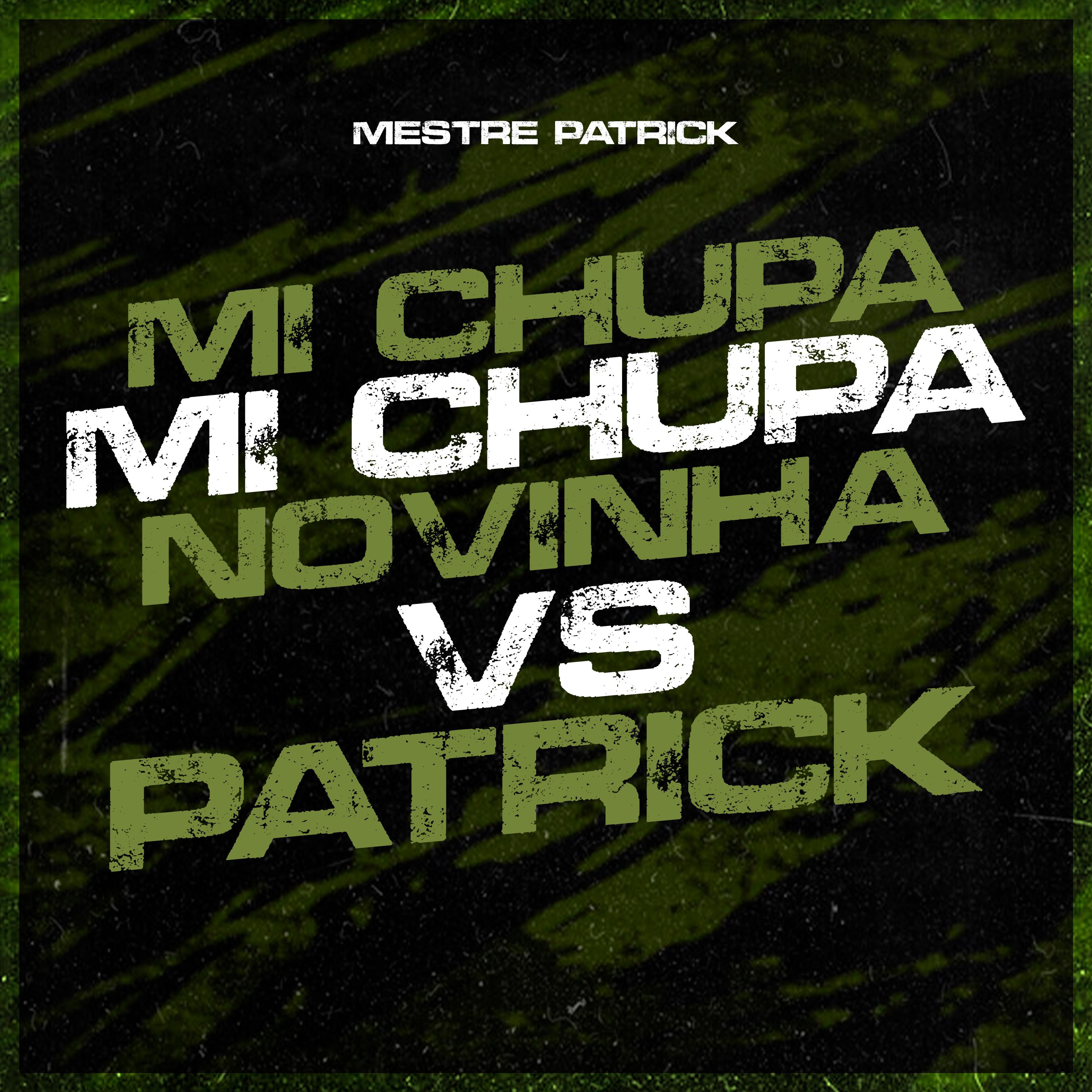 Постер альбома Mi Chupa Mi Chupa Novinha Vs Patrick