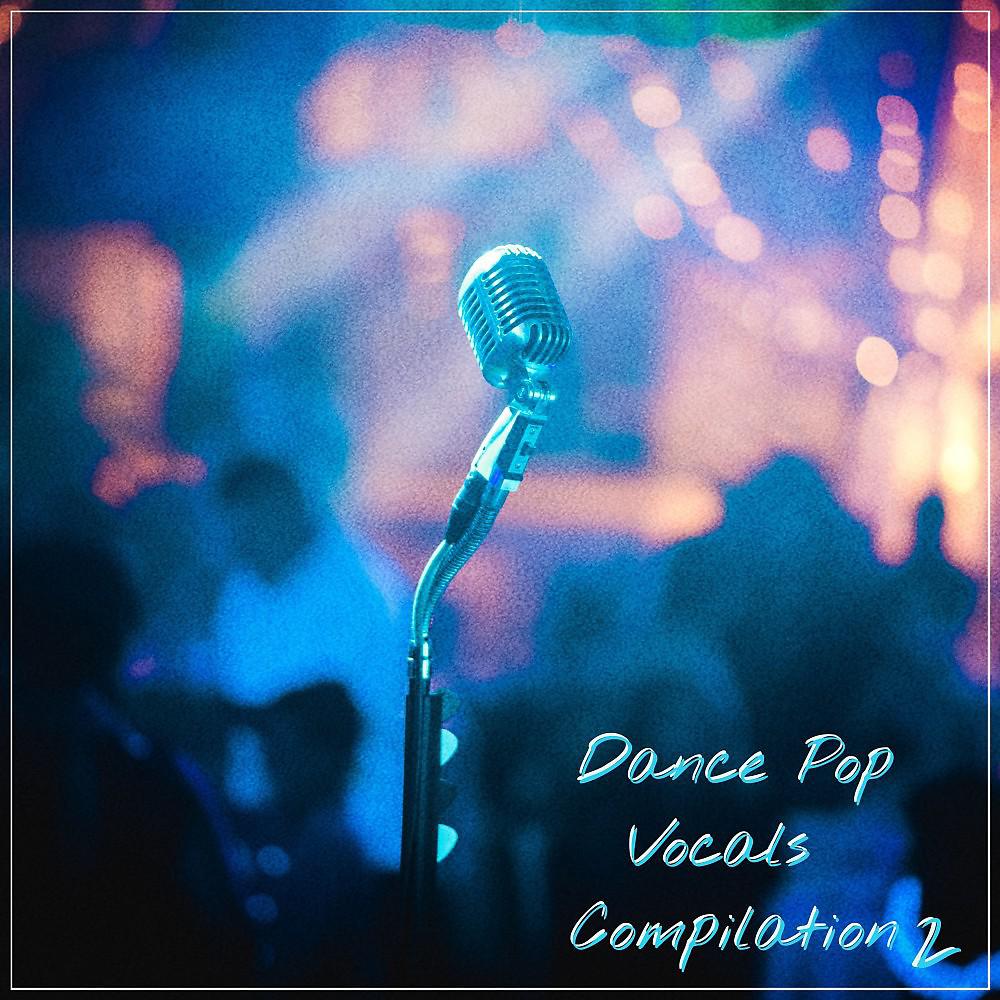 Постер альбома Dance Pop Vocals Compilation 2