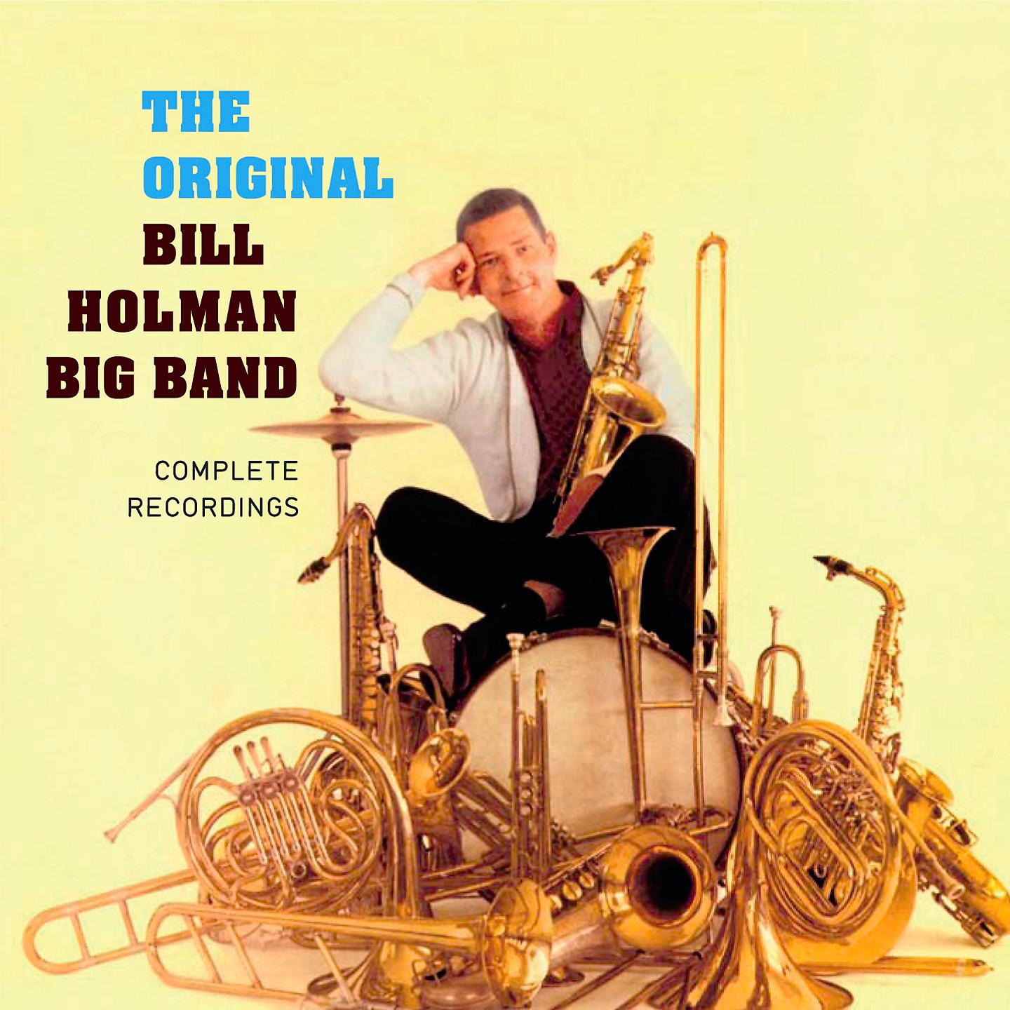 Постер альбома Original Bill Holman Big Band: Complete Recordings