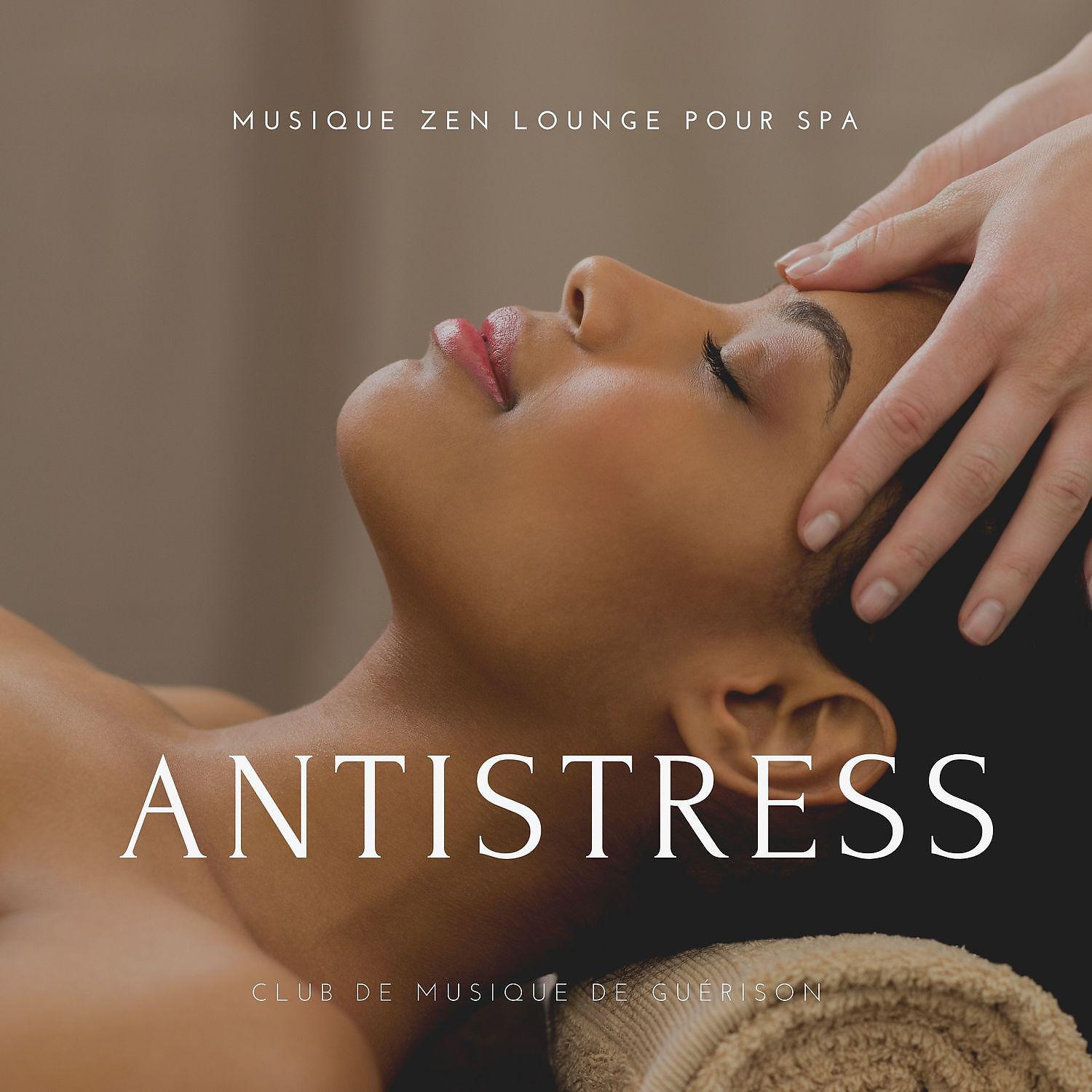Постер альбома Antistress - Musique zen lounge pour spa, Calme sons de la nature