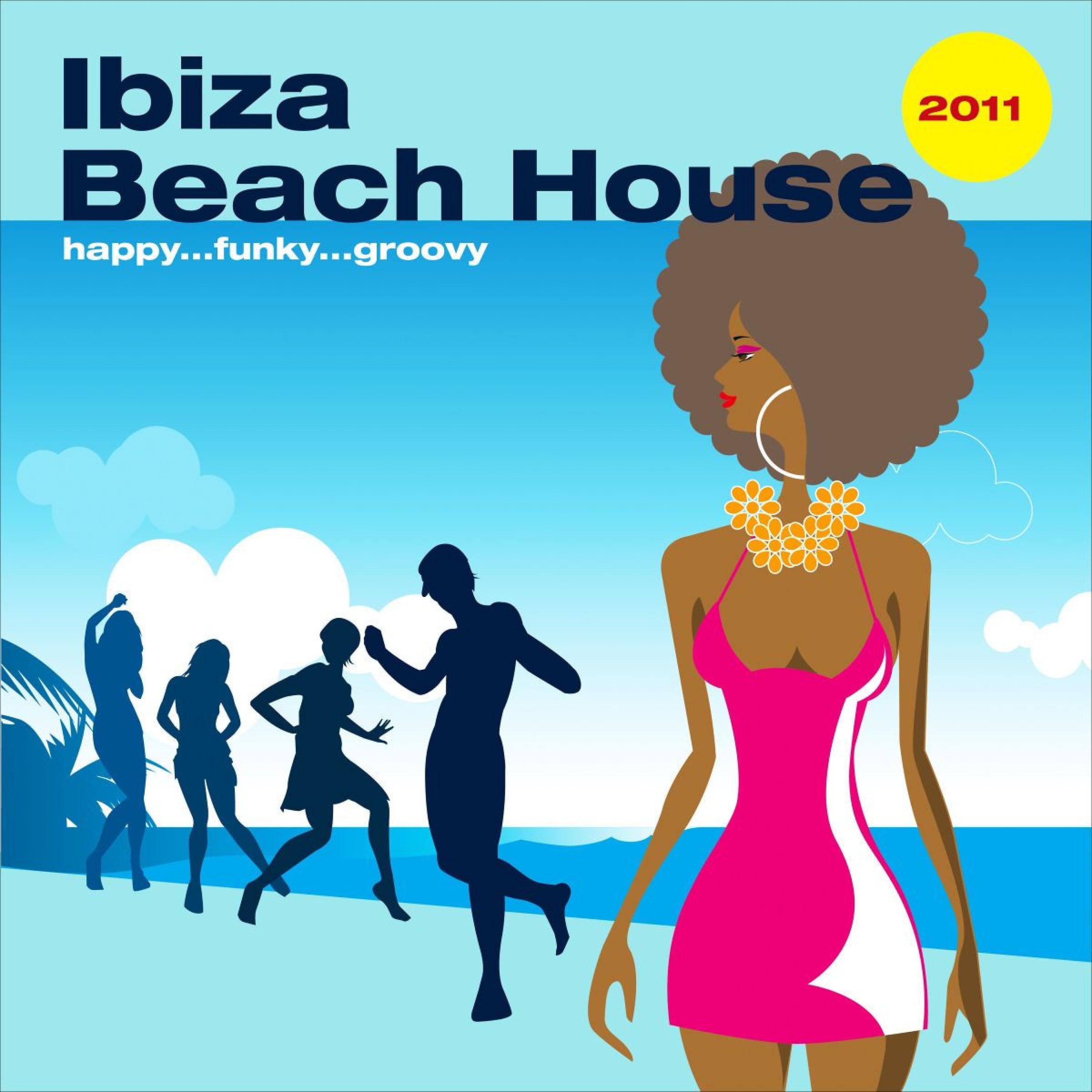 Постер альбома Ibiza Beach House 2011 - Happy Funky Groovy