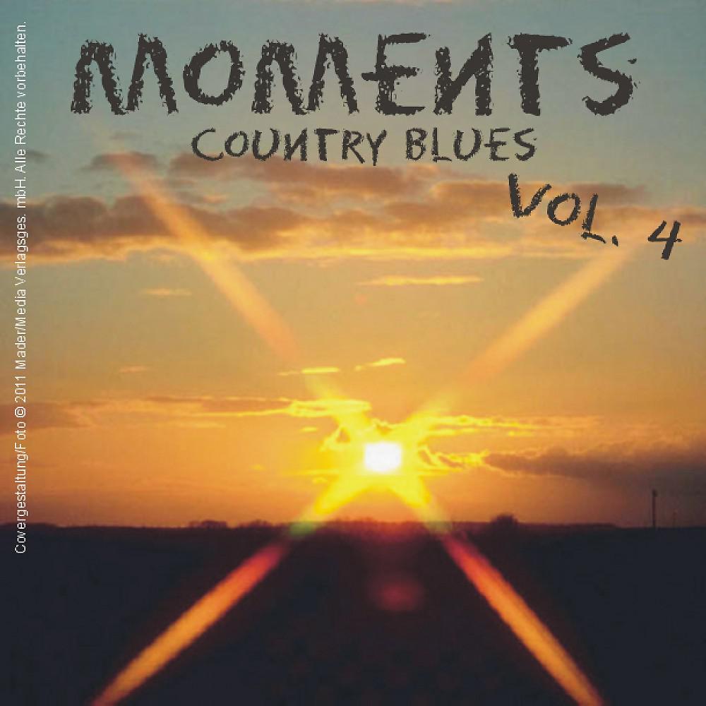 Постер альбома Moments - Country Blues, Vol. 4