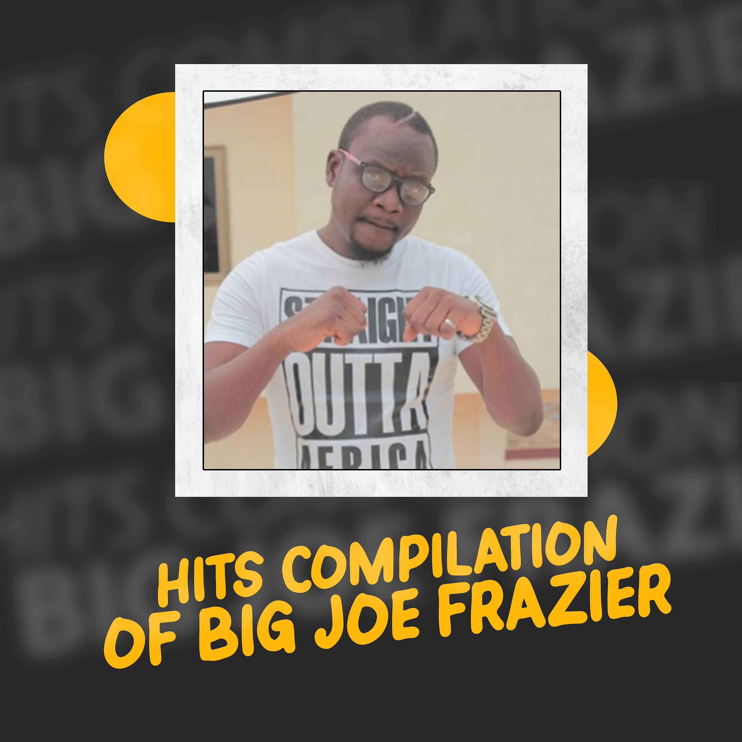 Постер альбома Hits Compilation of Big Joe Frazier