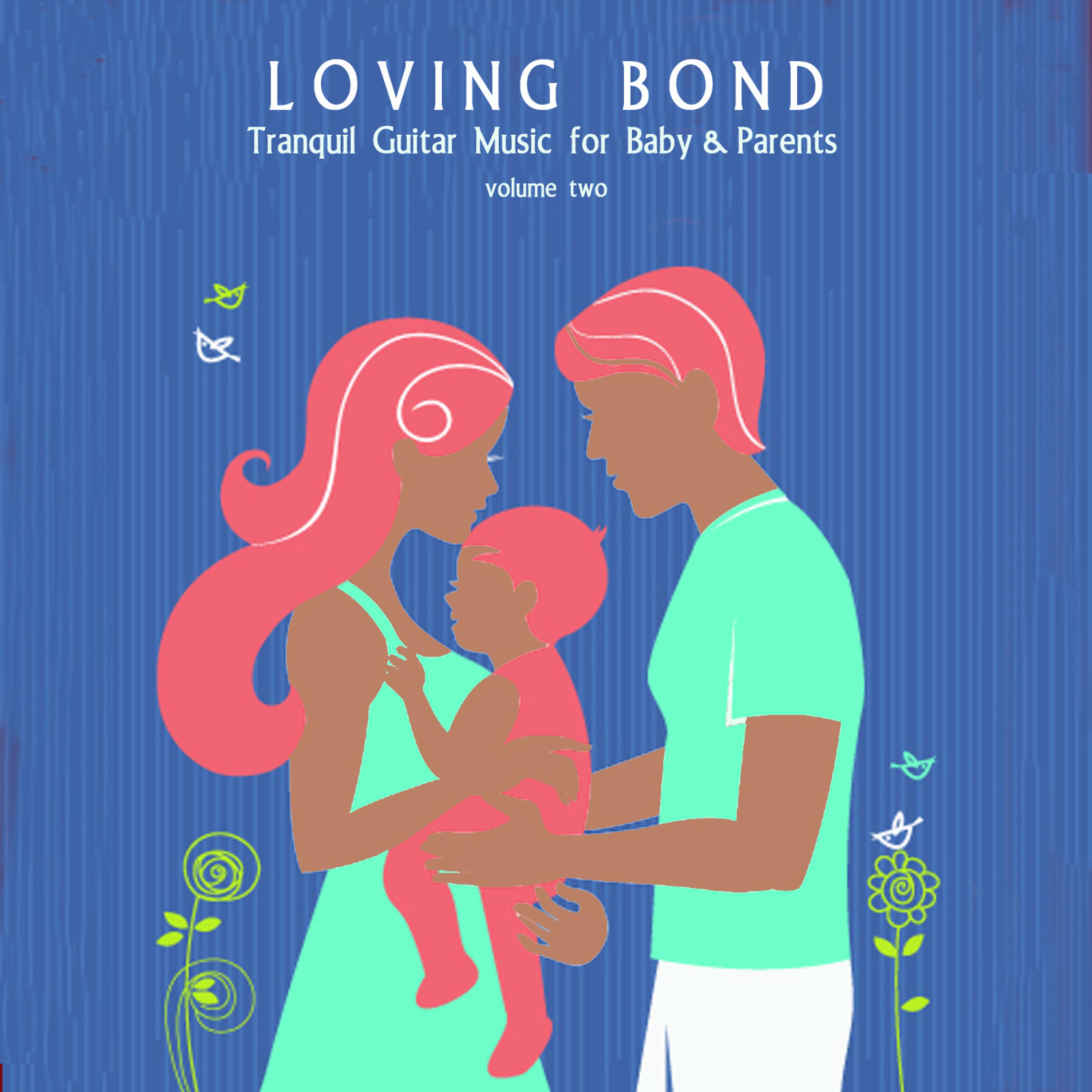 Постер альбома Loving Bond: Tranquil Guitar Music for Baby & Parents, Vol. 2