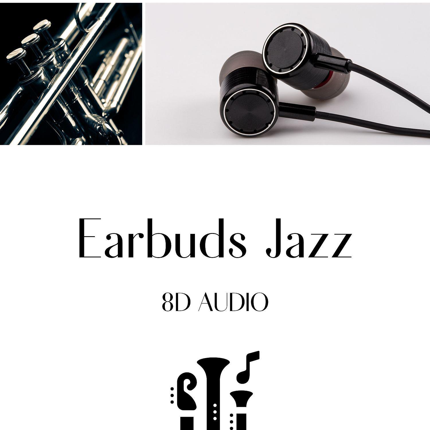 Постер альбома Earbuds Jazz Music (8D Audio)