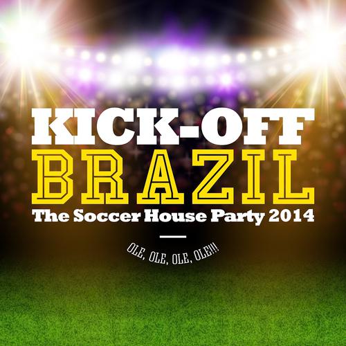 Постер альбома Kick-Off Brazil - The Soccer House Party