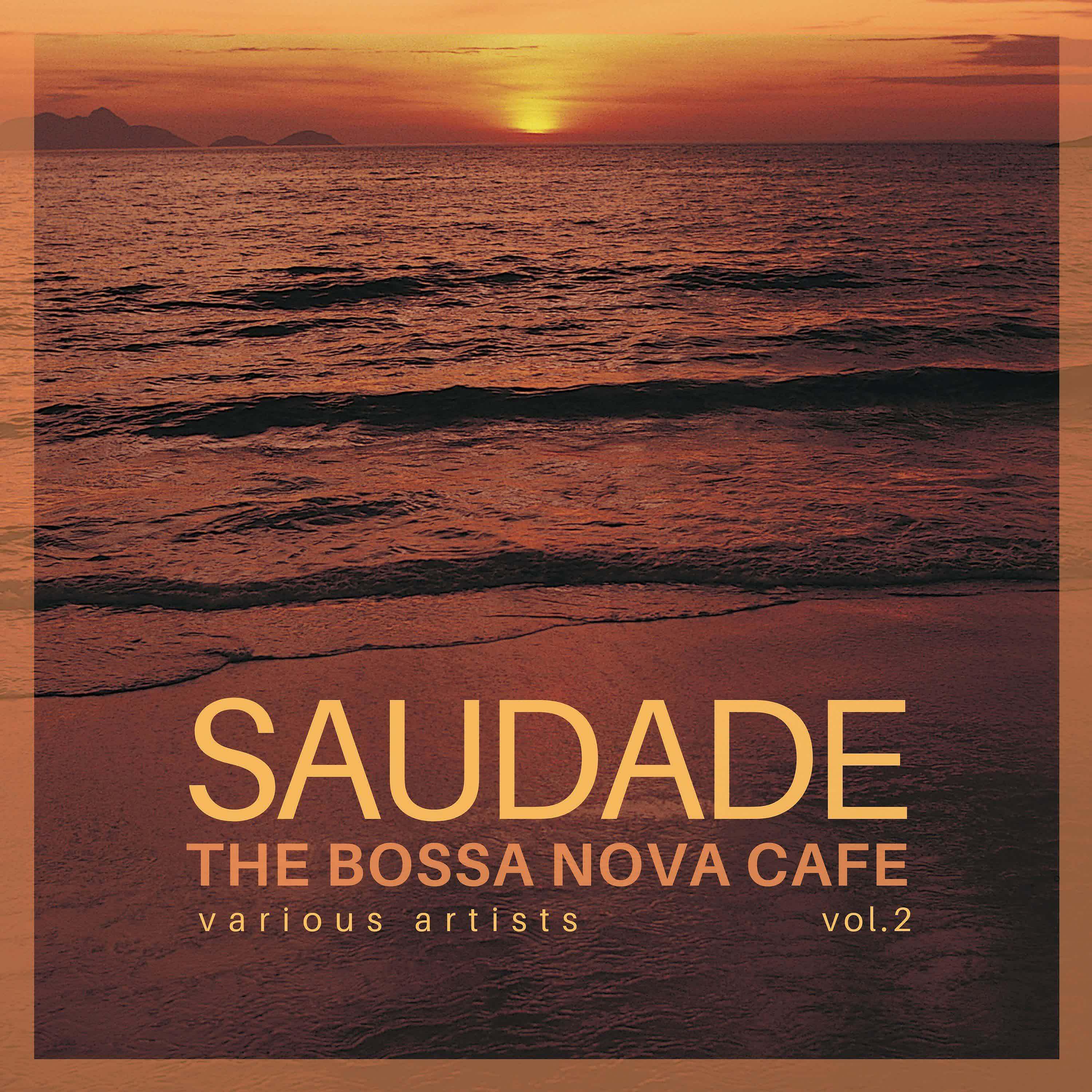 Постер альбома Saudade (The Bossa Nova Cafe), Vol. 2