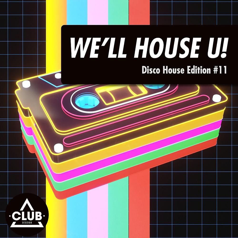 Постер альбома We'll House U!: Disco House Edition, Vol. 11