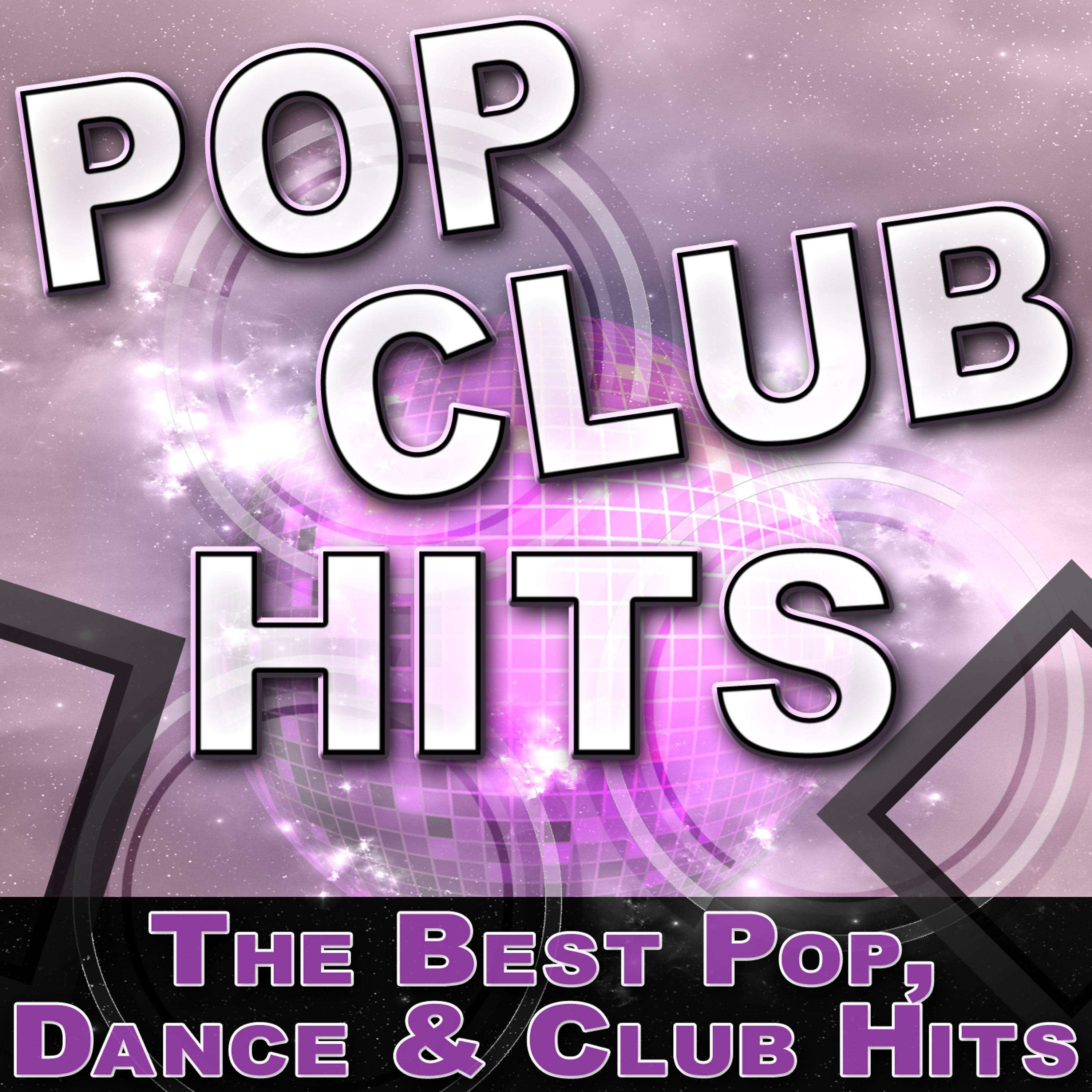 Постер альбома Pop Club Hits - The Best Pop, Dance & Club Hits