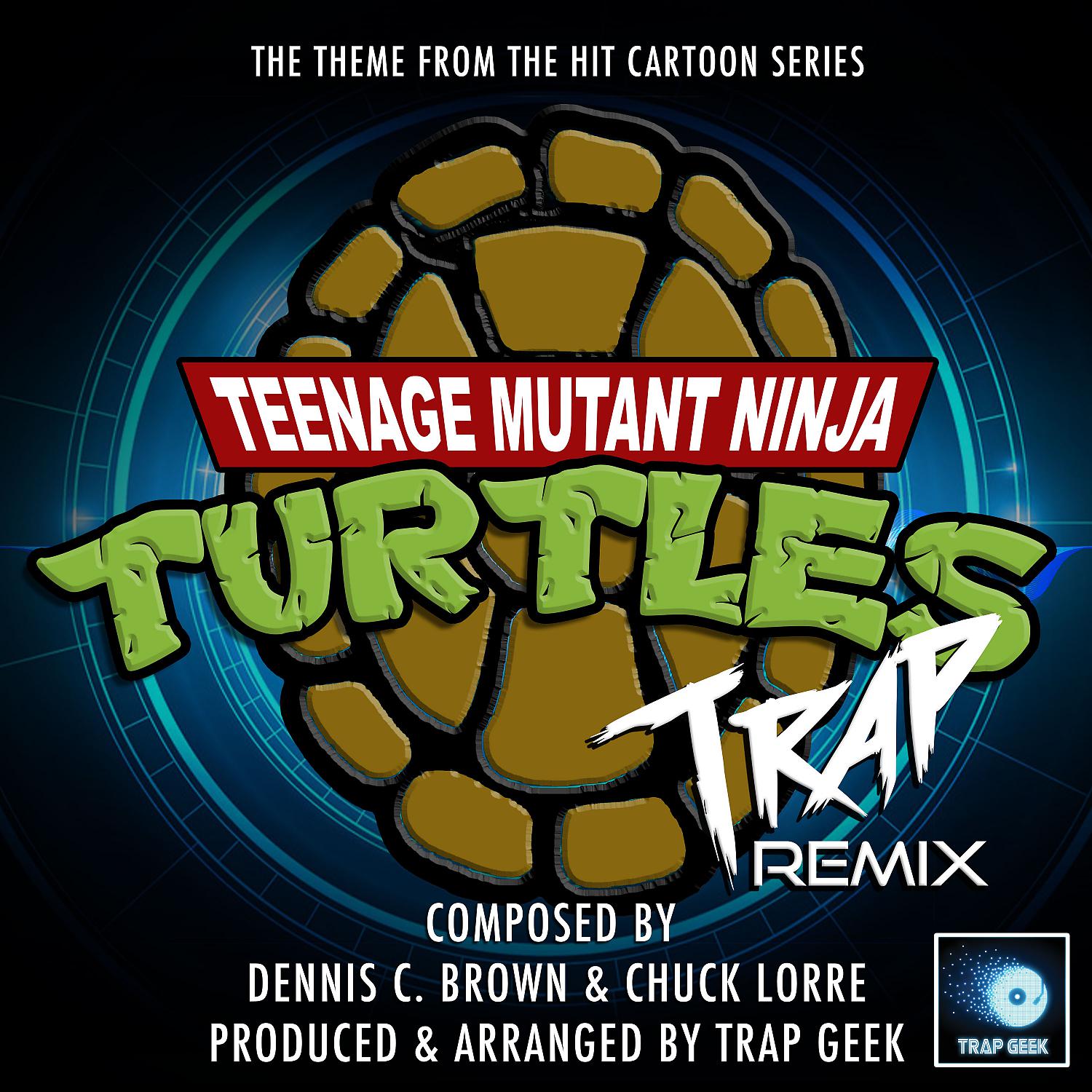 Постер альбома Teenage Mutant Ninja Turtles Theme (From "Teenage Mutant Ninja Turtles") (Trap Remix)