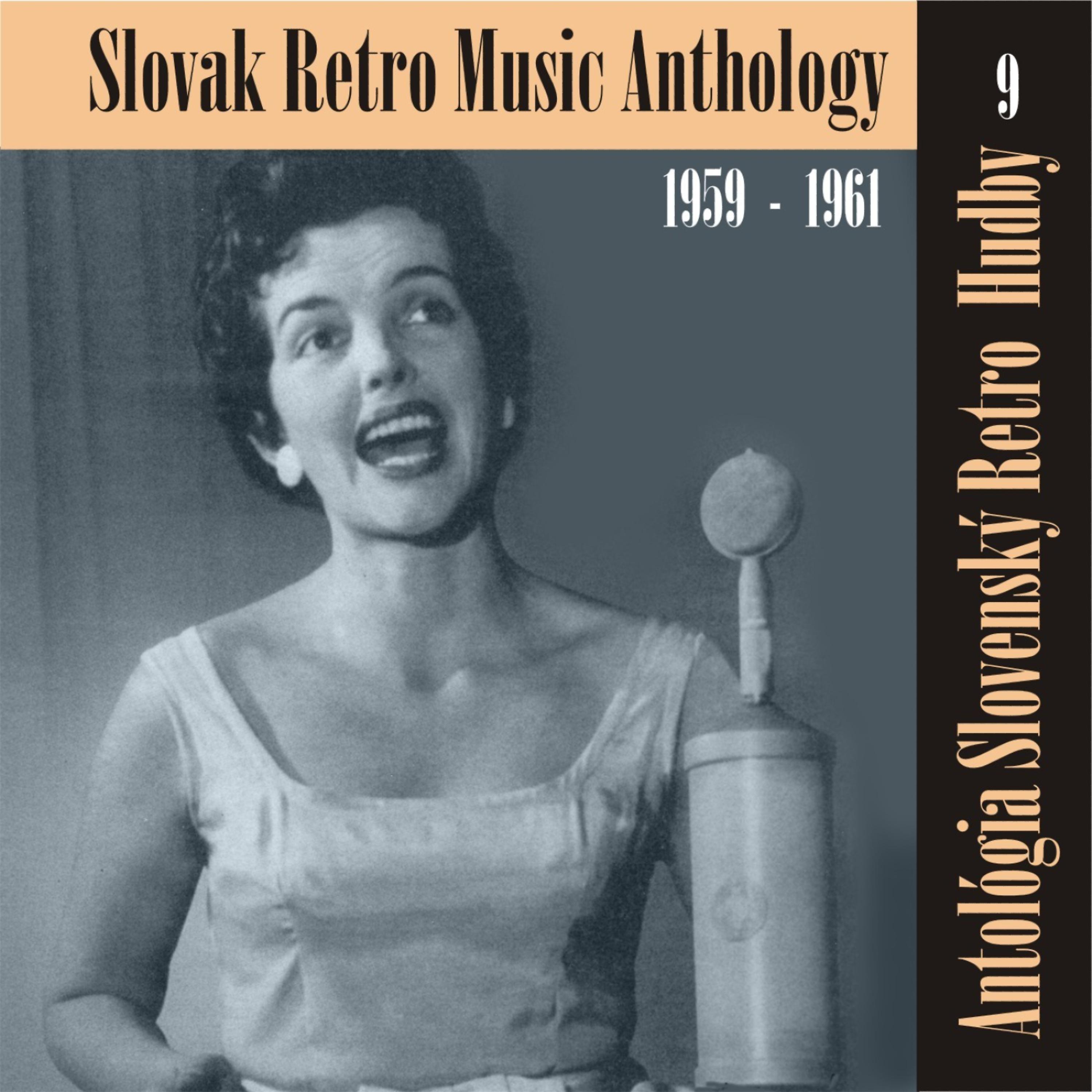 Постер альбома Antológia Slovenský Retro  Hudby / Slovak Retro Music Anthology, (1959 - 1961), Volume 9