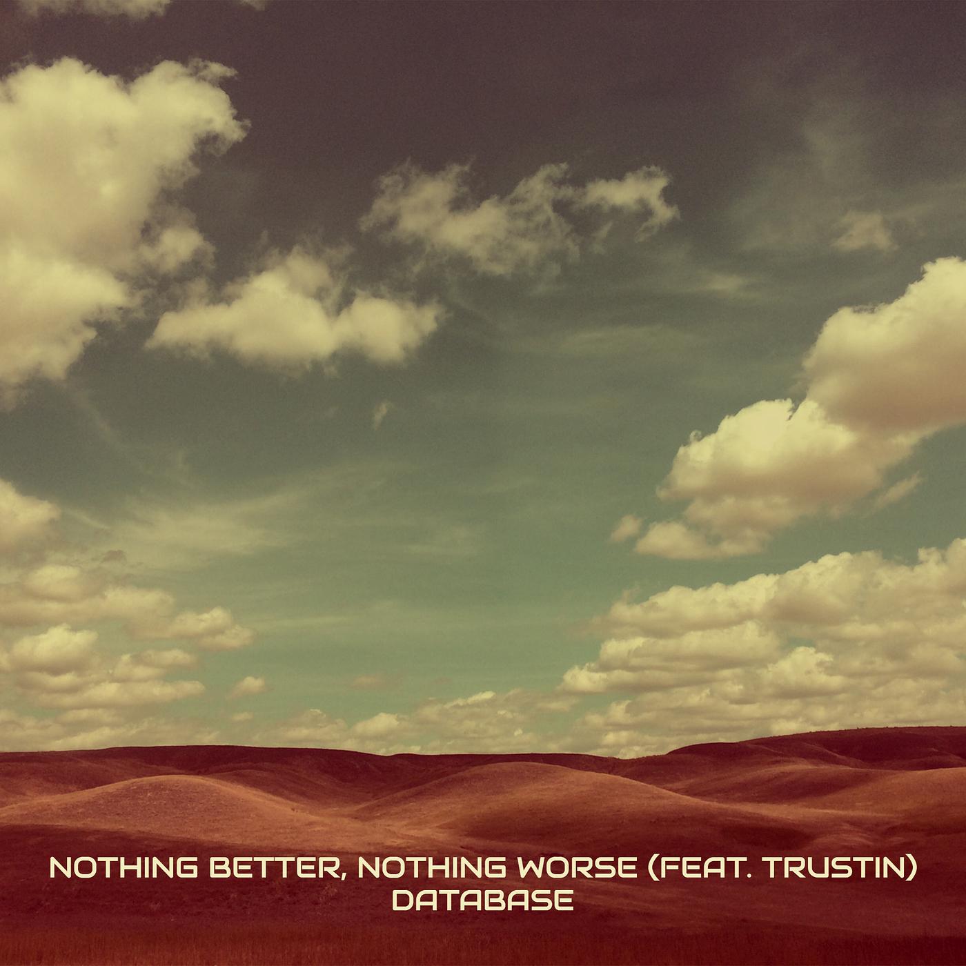 Постер альбома Nothing Better, Nothing Worse
