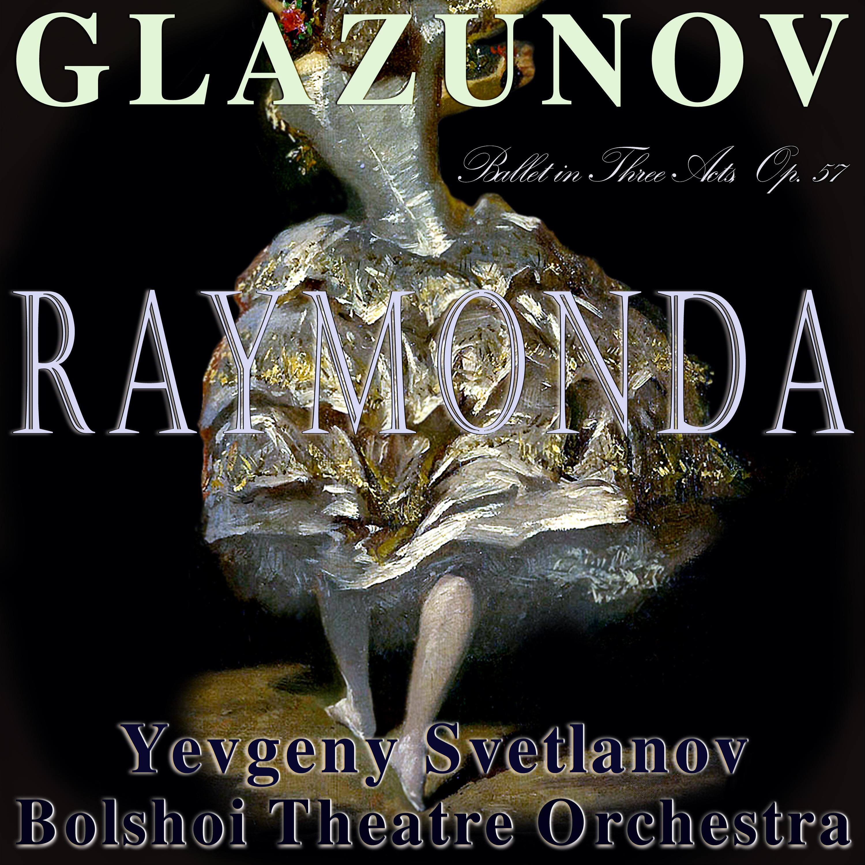 Постер альбома Glazunov: Raymonda, Ballet in Three Acts, Op. 57
