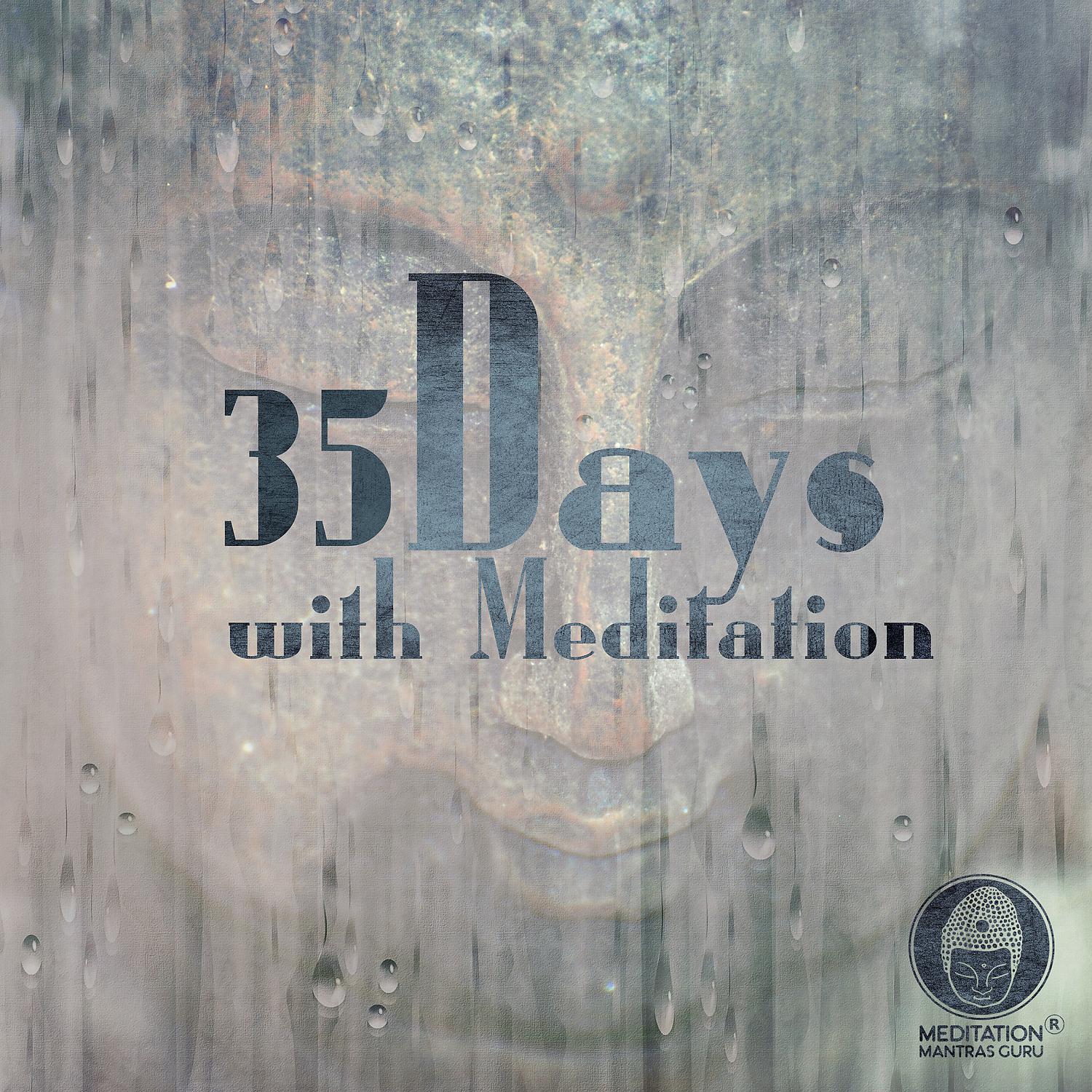Постер альбома 35 Days with Meditation – The Best Daily Meditation Music, Get to Know Your Spiritual Interior in 35 Days