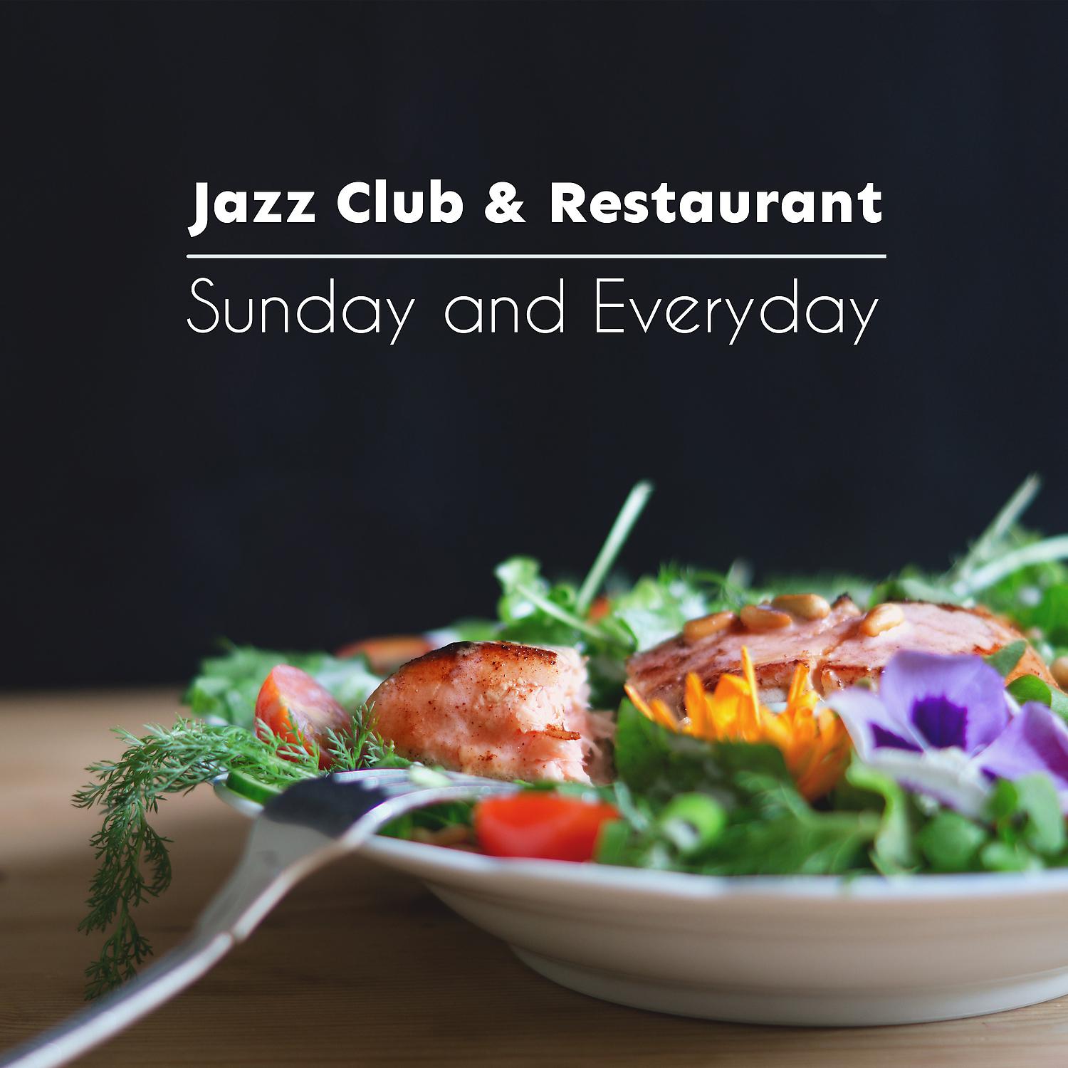 Постер альбома Jazz Club & Restaurant: Sunday and Everyday - Lunch Time, Cocktail and Dinner, Bossa Nova Cafe, Mellow Music
