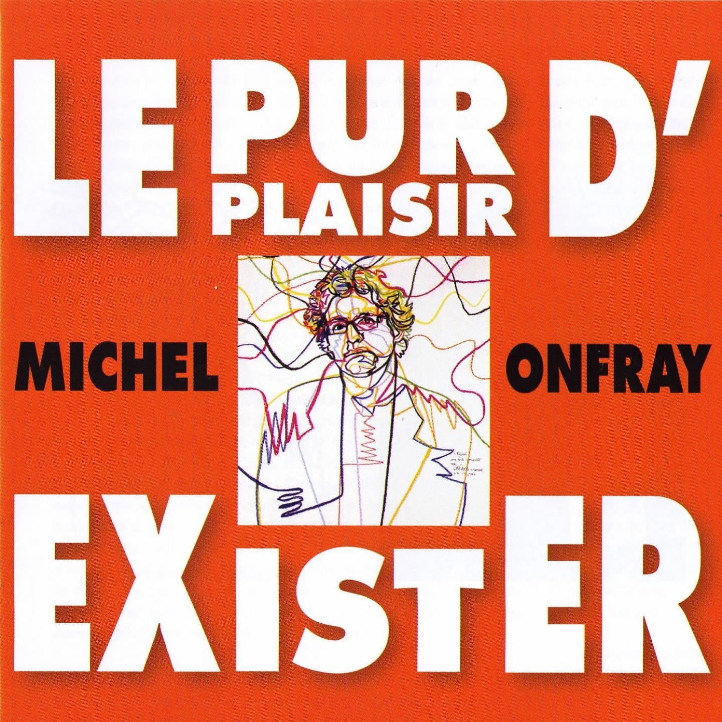 Постер альбома Michel Onfray : Le pur plaisir d'Exister