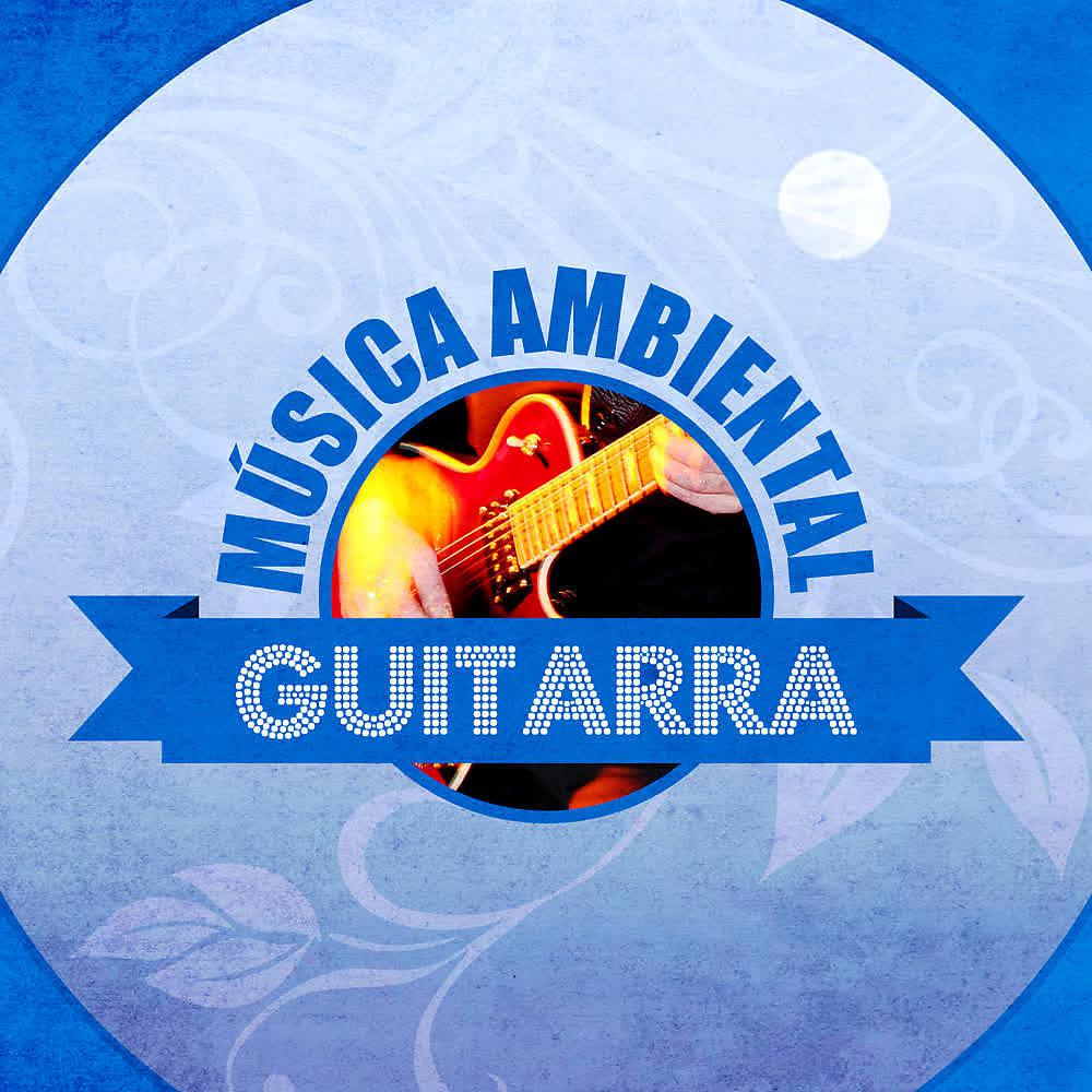 Постер альбома Música Ambiental Guitarra