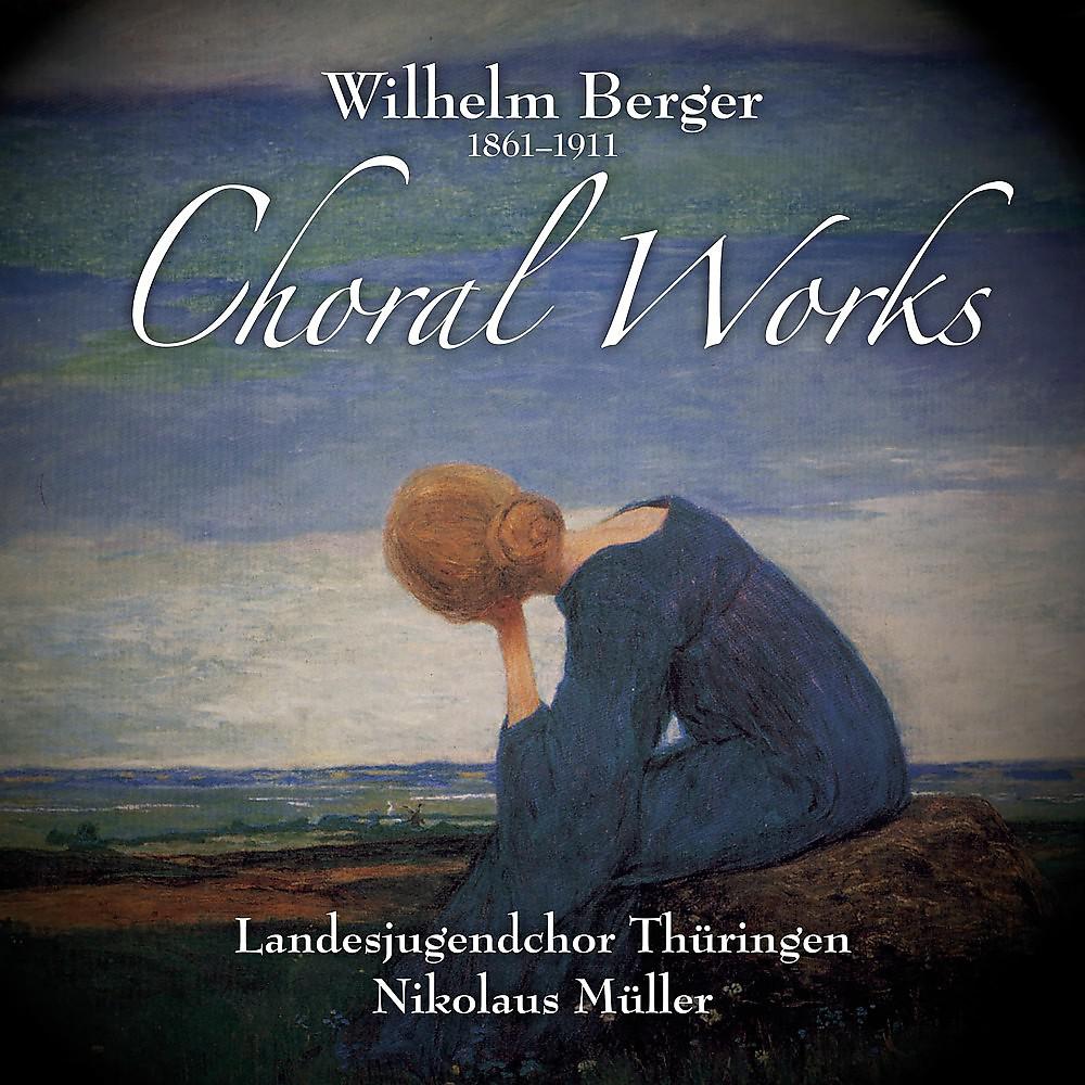 Постер альбома Wilhelm Berger: Choral Works