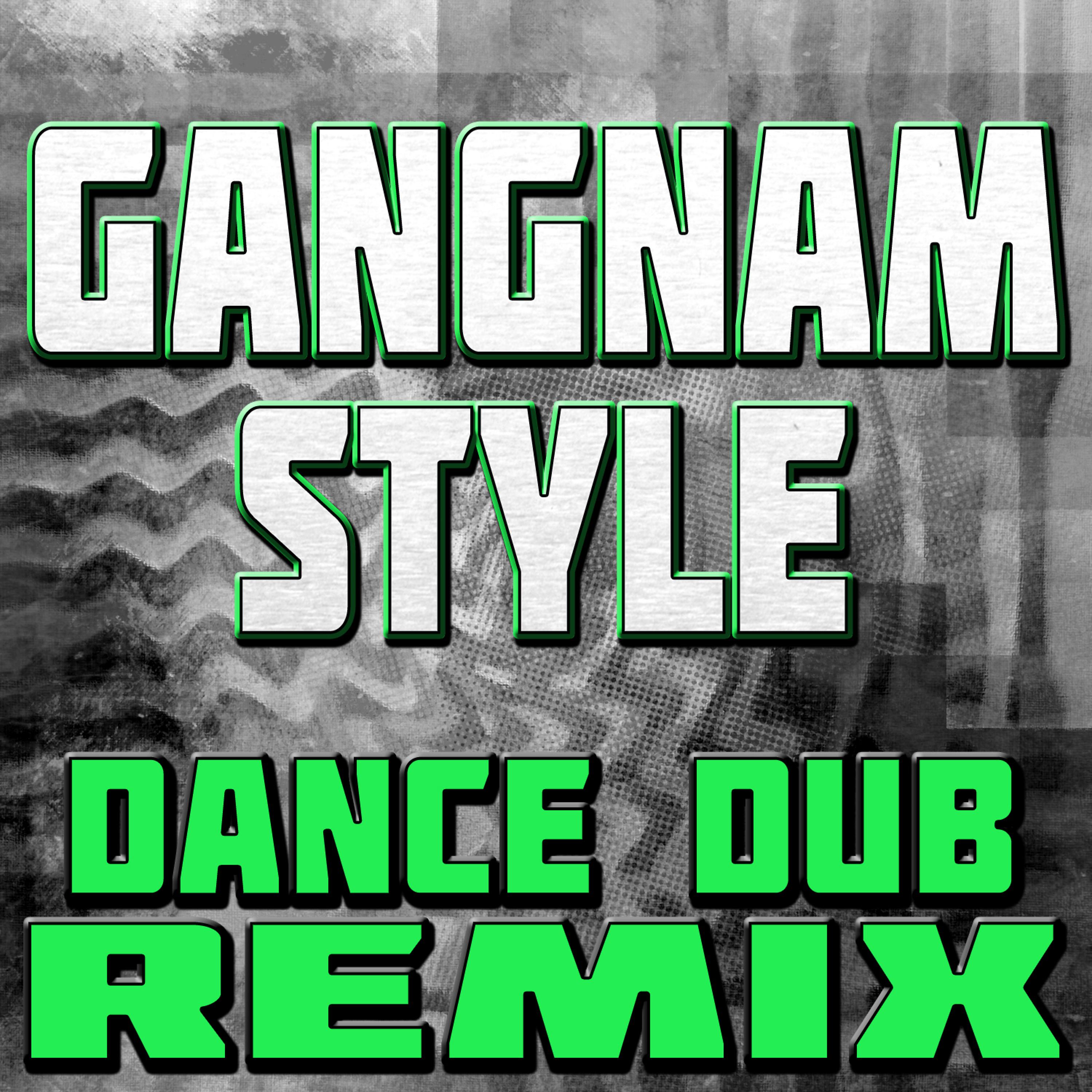 Постер альбома Gangnam Style (Dance Dub Remix)