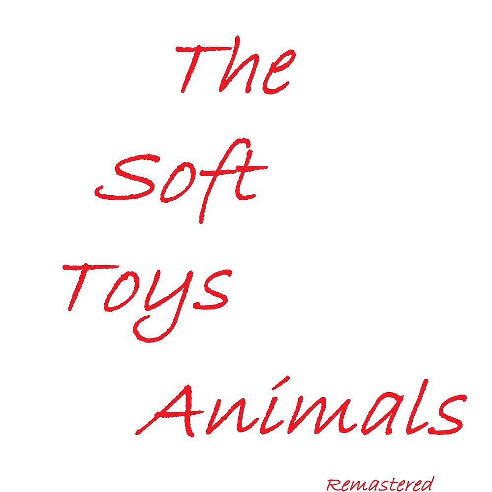 Постер альбома The Soft Toys Animals (Remastered)